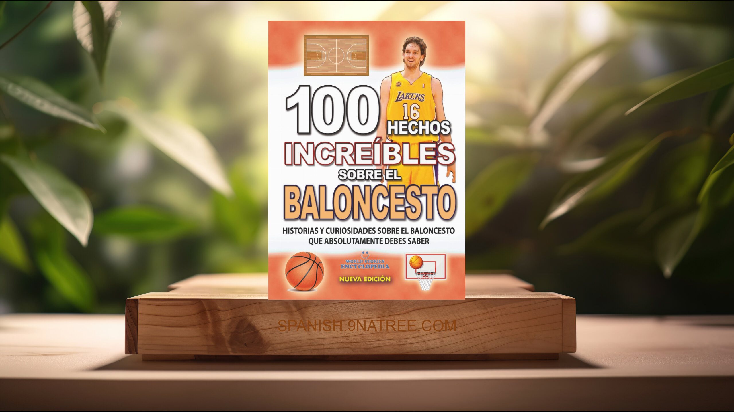 [Reseña] 100 HECHOS INCREÍBLES SOBRE EL BALONCESTO  (World Stories Encyclopedia) Resumida.