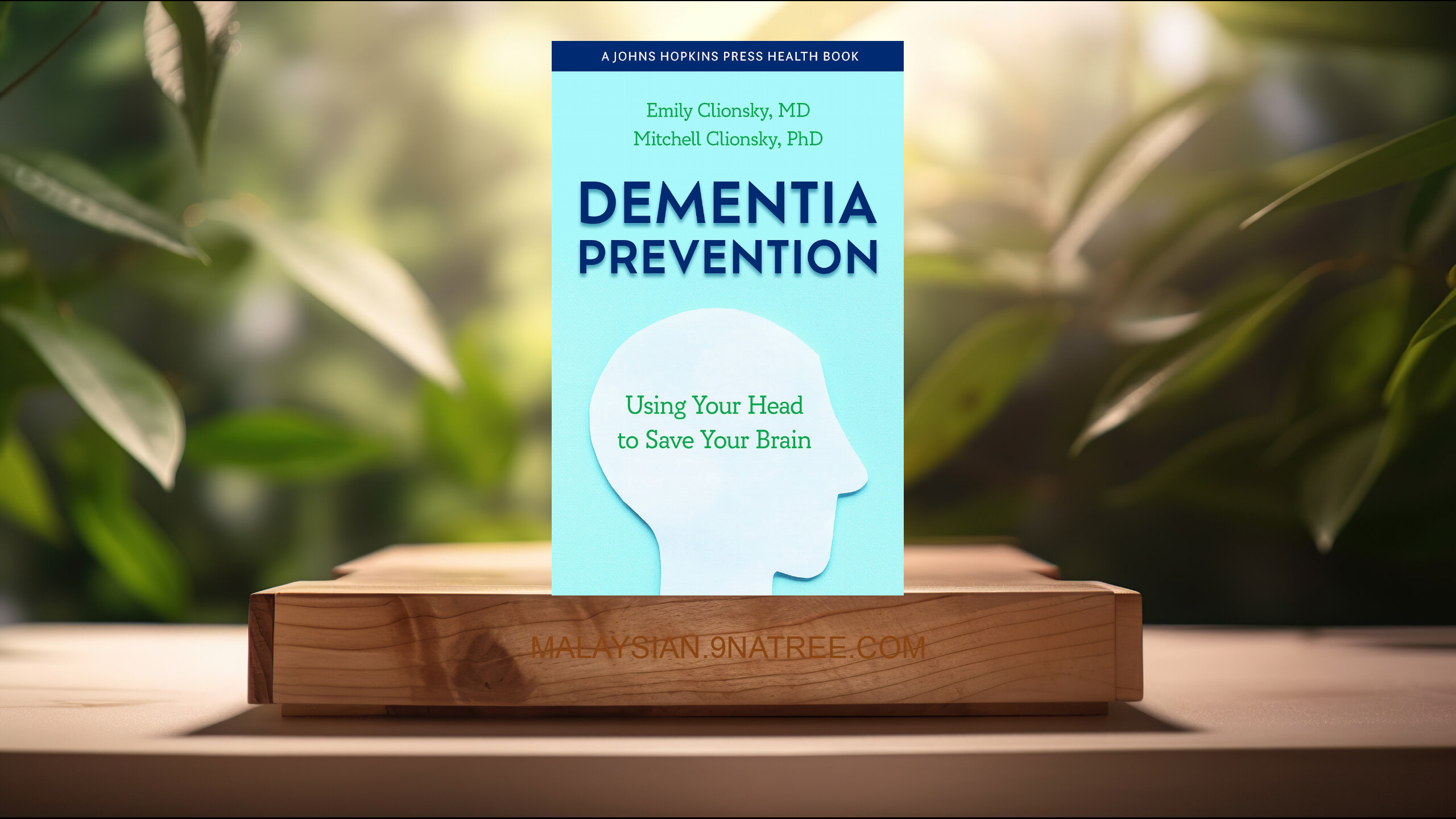 [Ulasan] Dementia Prevention: Using Your Head to Save Your Brain  (Emily Clionsky) Diringkaskan.