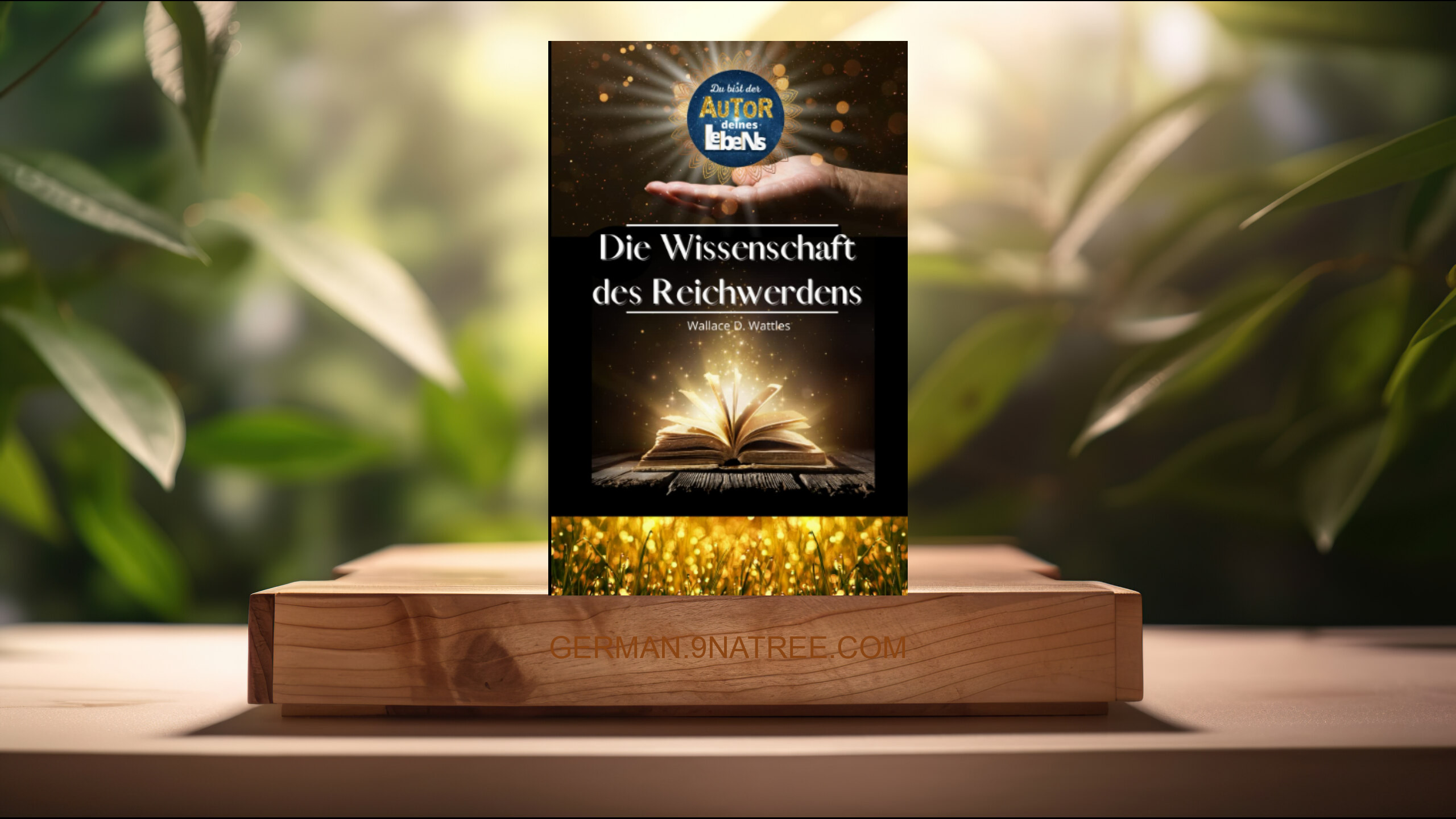 [Rezensiert] DU! bist der Autor deines Lebens - - DIE WISSENSCHAFT DES REICHWERDENS von Wallace D. Wattles - - | Lebensgestaltung | Mindse (Herr Wallace D. Wattles) Zusammengefasst.