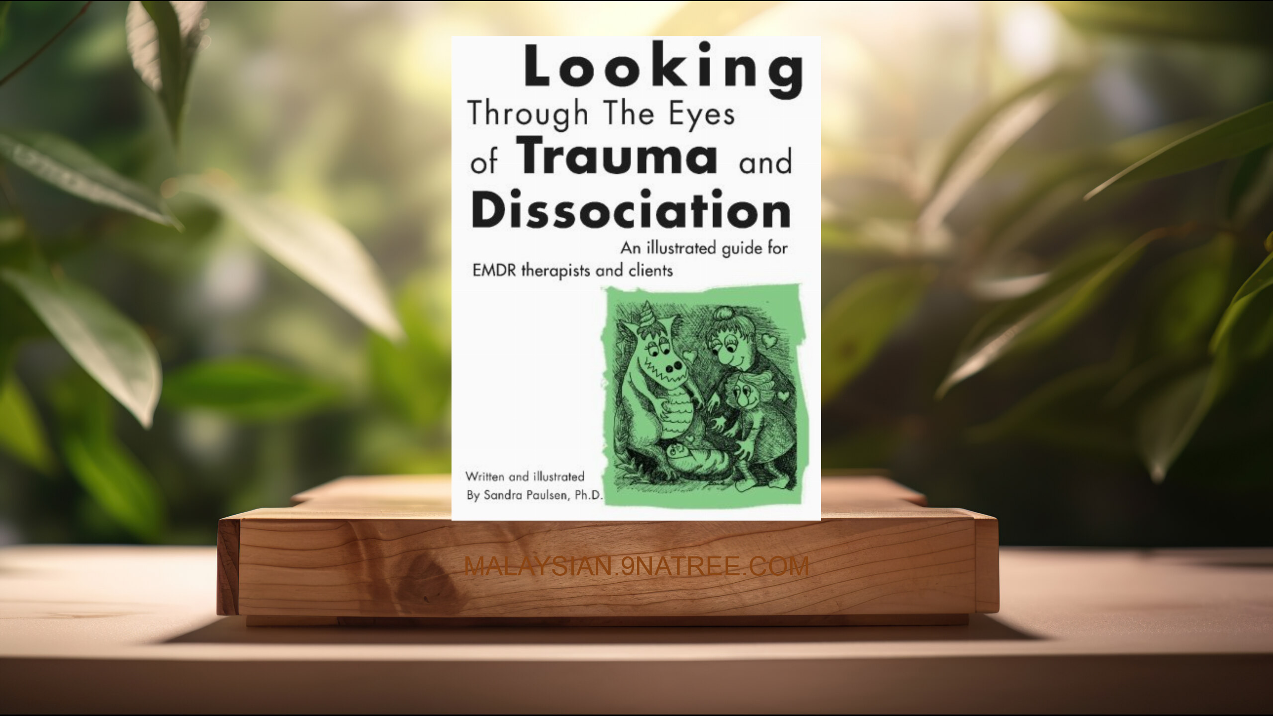 [Ulasan] Looking Through the Eyes of Trauma and Dissociation (Sandra Paulsen Ph.D) Diringkaskan.
