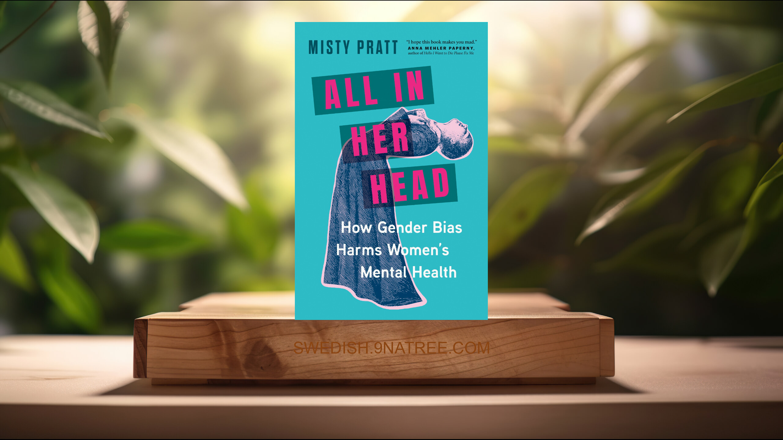 [Recension] All In Her Head: How Gender Bias Harms Women's Mental Health (Misty Pratt) Sammanfattad.