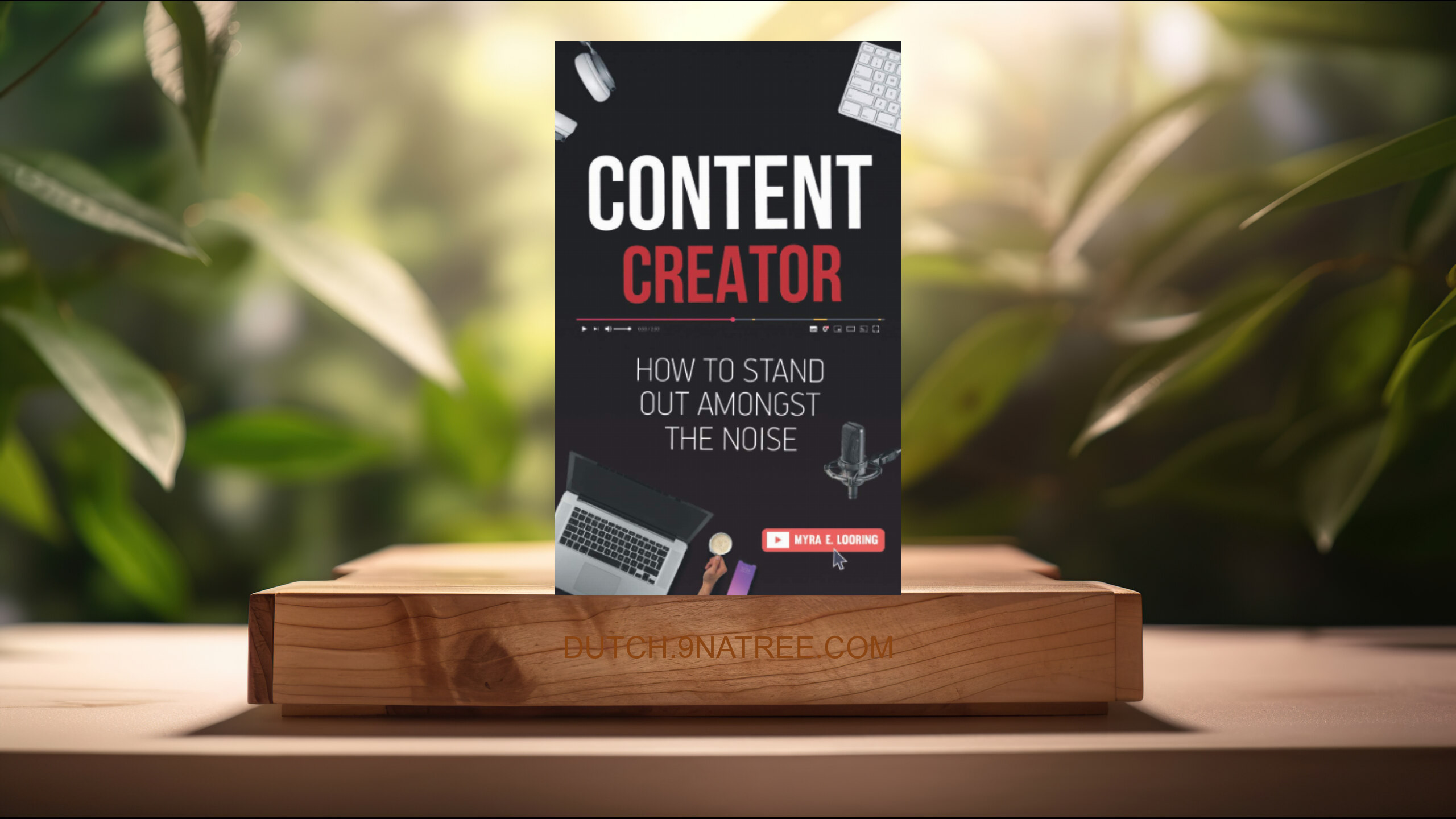 [Boekrecensie] Content Creator: How To Stand Out Amongst The Noise (Myra E. Looring) Boeksamenvatting.