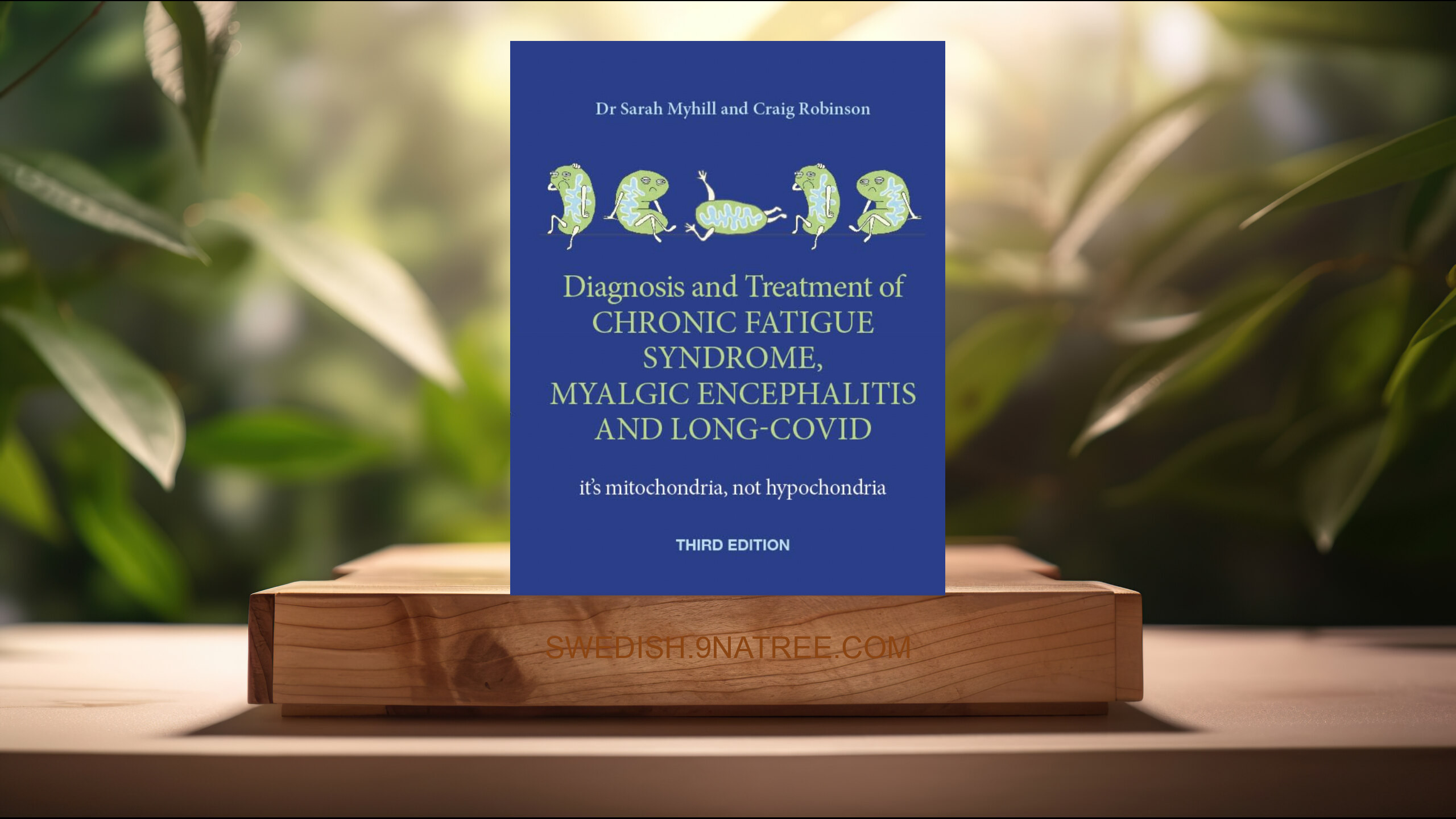 [Recension] The Diagnosis and Treatment of Chronic Fatigue Syndrome, Myalgic Encephalitis and Long Covid, Third Edition (Dr. Sarah Myhill) Sammanfattad.