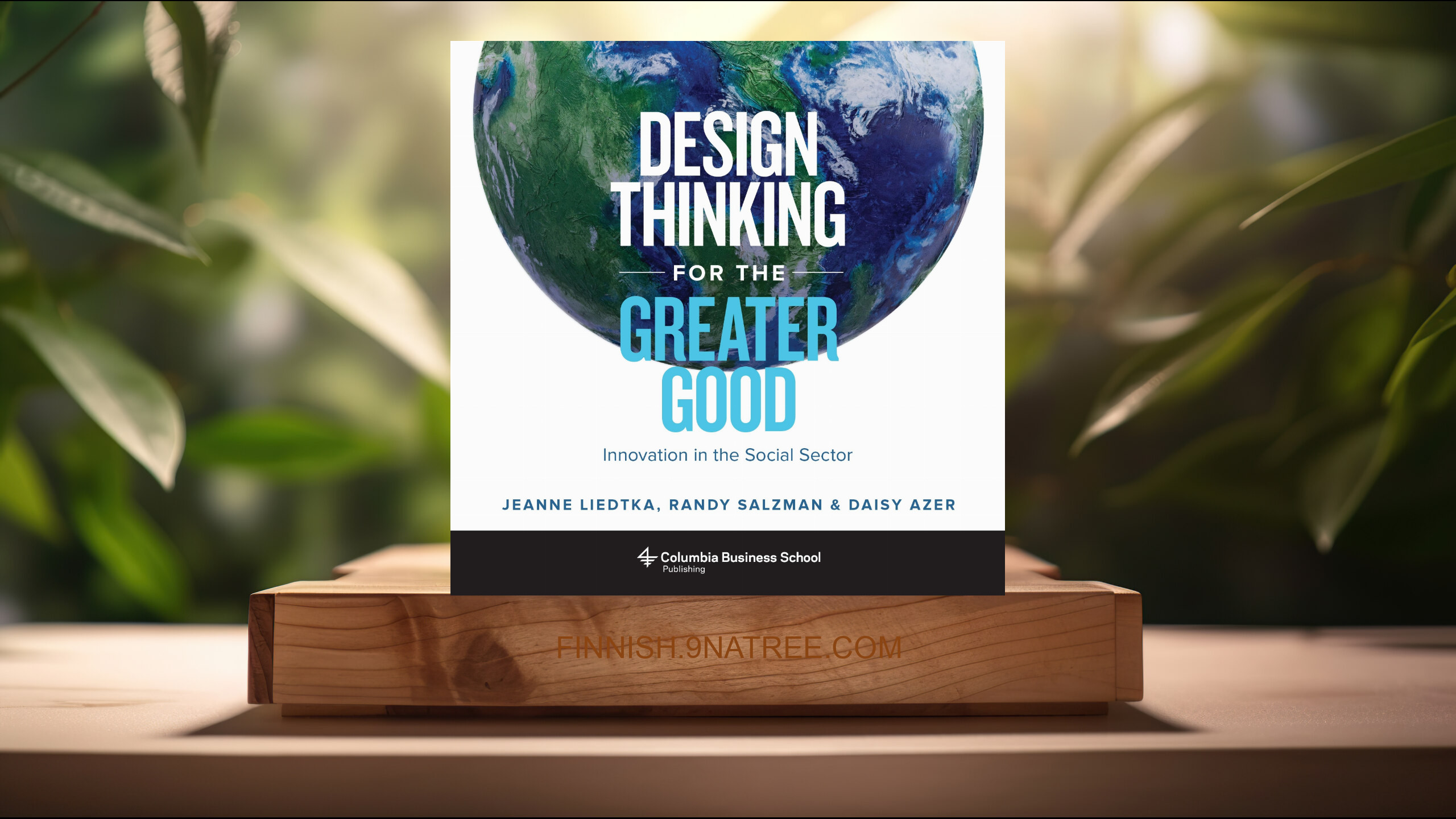 [Arvostelu] Design Thinking for the Greater Good: Innovation in the Social Sector  (Jeanne Liedtka) Tiivistetty.