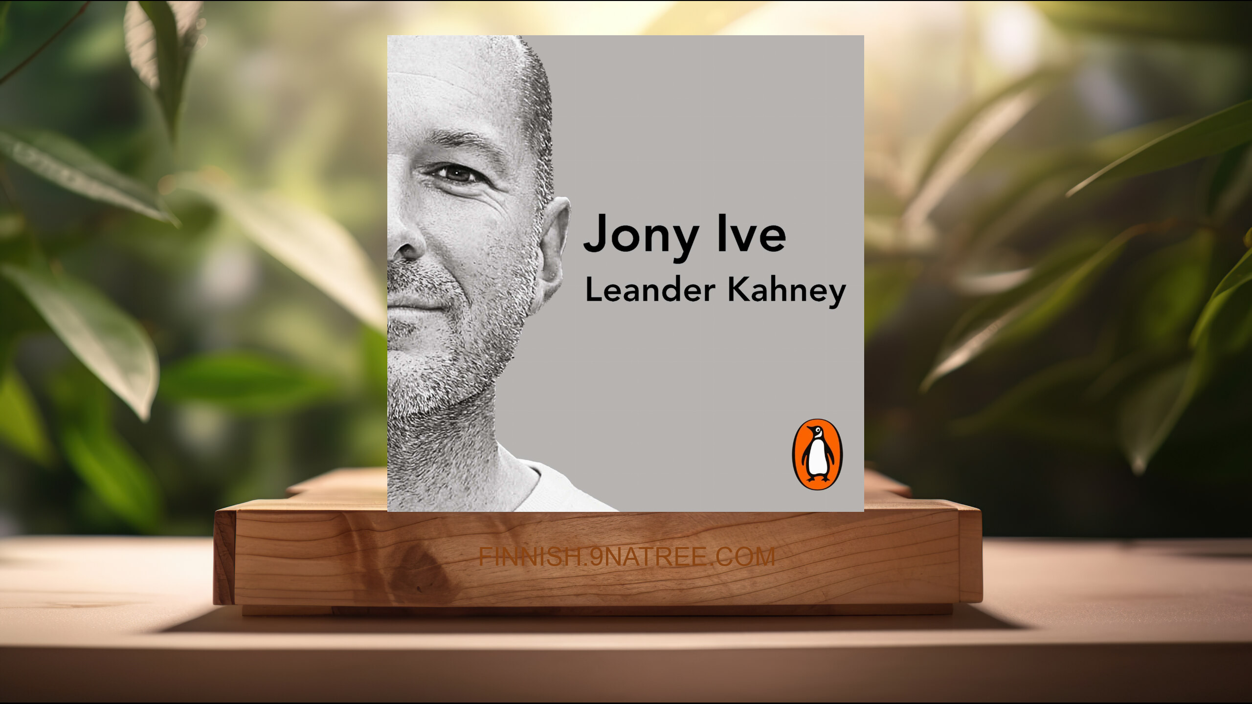 [Arvostelu] Jony Ive: The Genius Behind Apple’s Greatest Products (Leander Kahney) Tiivistetty.