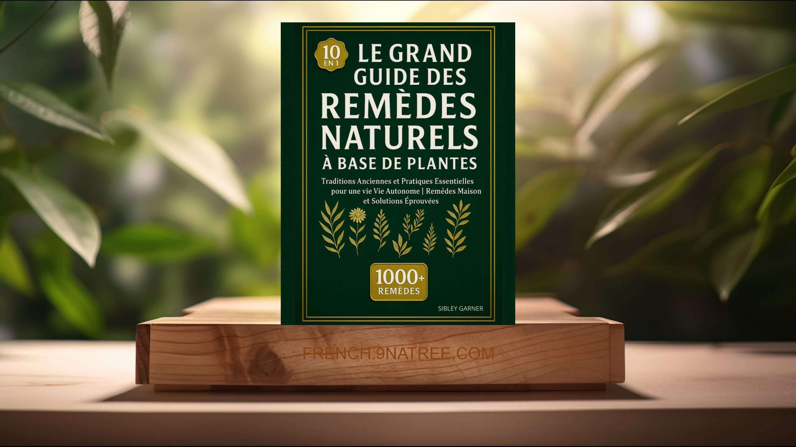 [Critique] Le Grand Guide des Remèdes Naturels à Base de Plantes (Sibley Garner) Résumé.