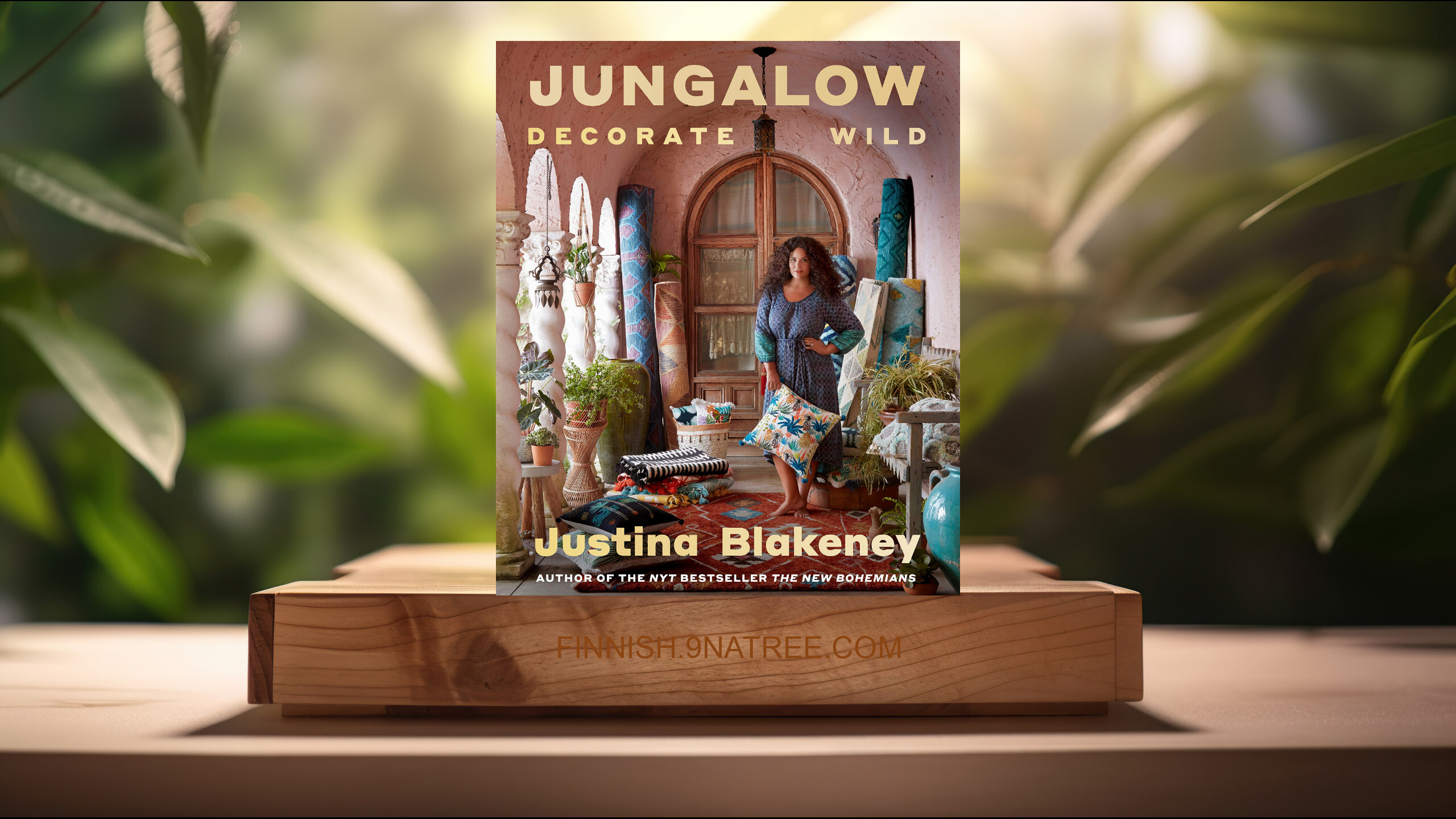 [Arvostelu] Jungalow: Decorate Wild: The Life and Style Guide (Justina Blakeney) Tiivistetty.