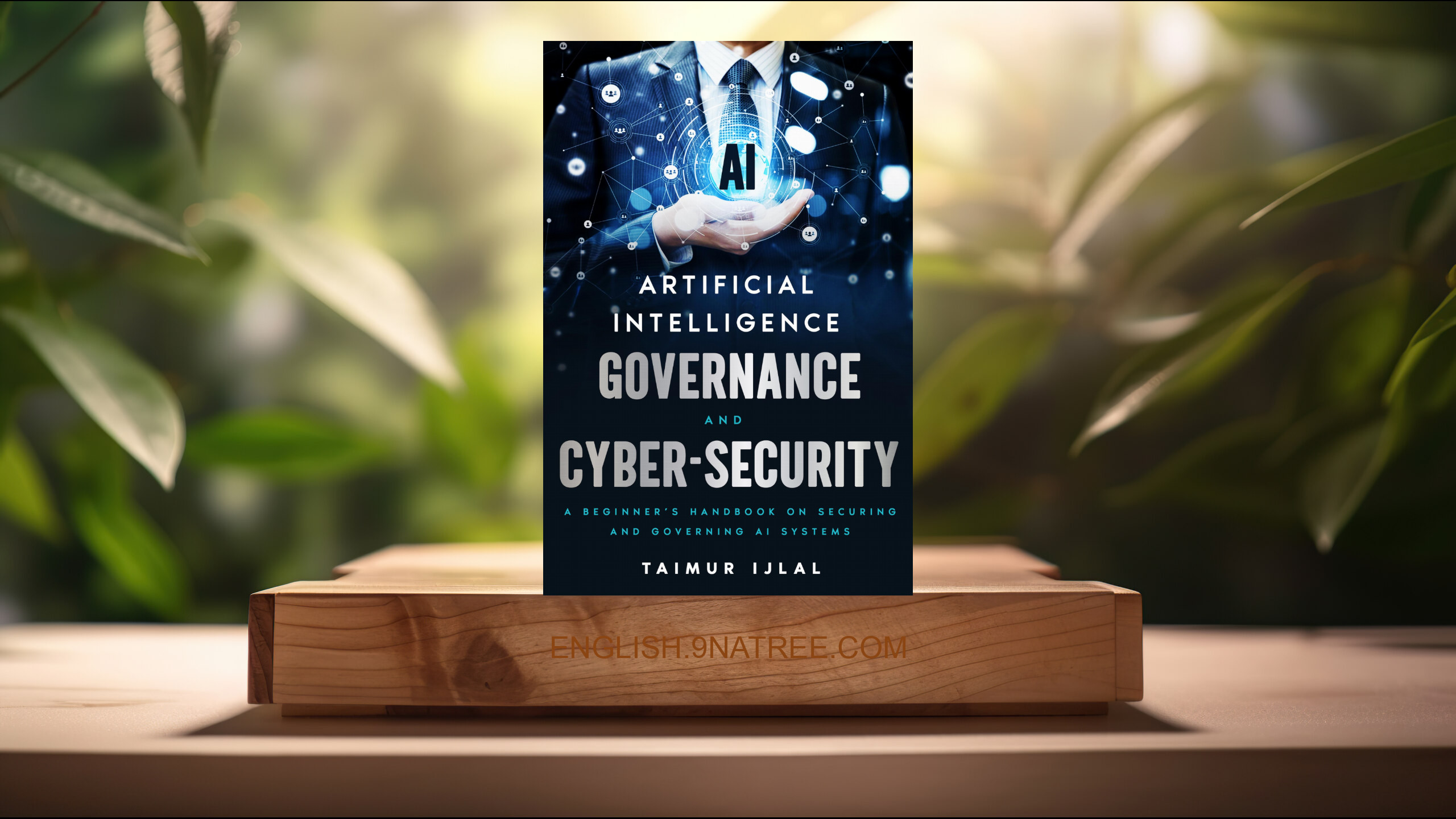 [Review] Artificial Intelligence - AI Governance and Cyber-Security (Taimur Ijlal) Summarized.
