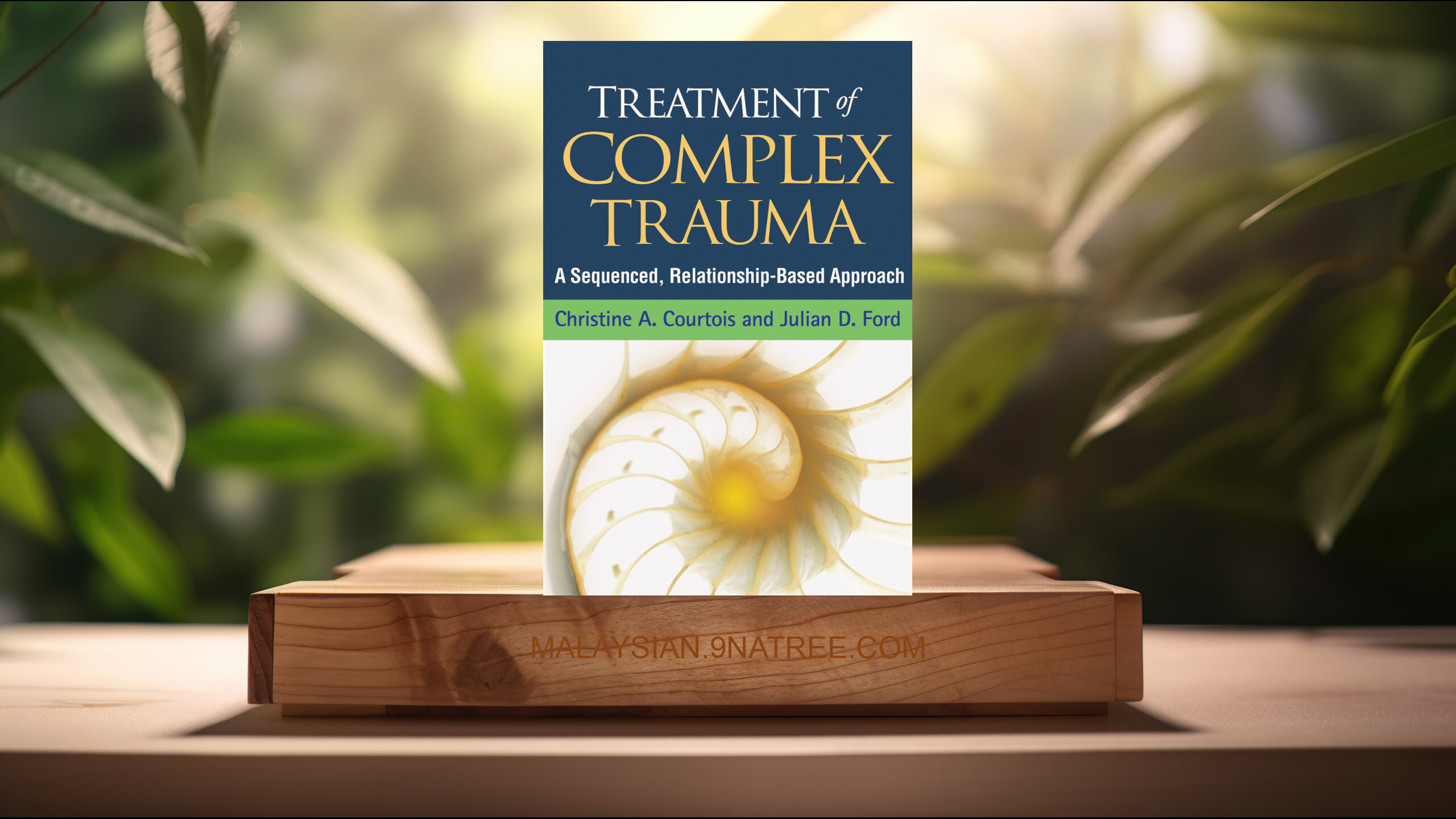 [Ulasan] Treatment of Complex Trauma: A Sequenced, Relationship-Based Approach (Christine A. Courtois) Diringkaskan.