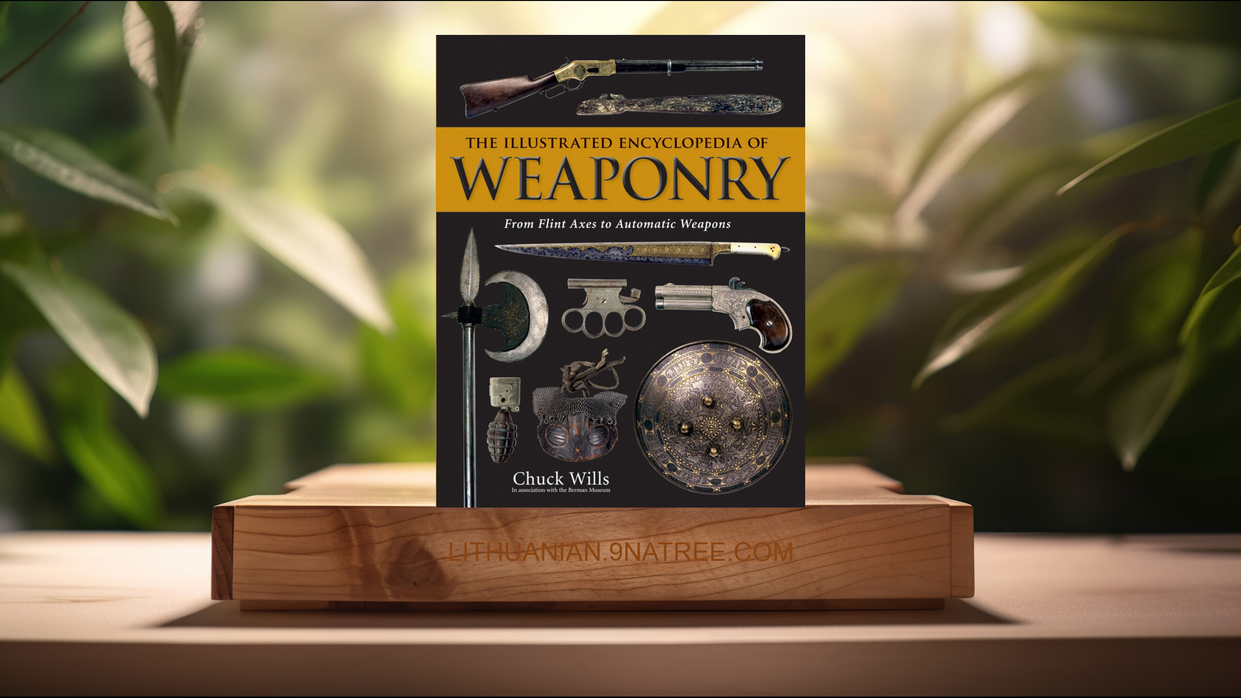 [Apžvalga] The Illustrated Encyclopedia of Weaponry (Chuck Willis) Apibendrinta.