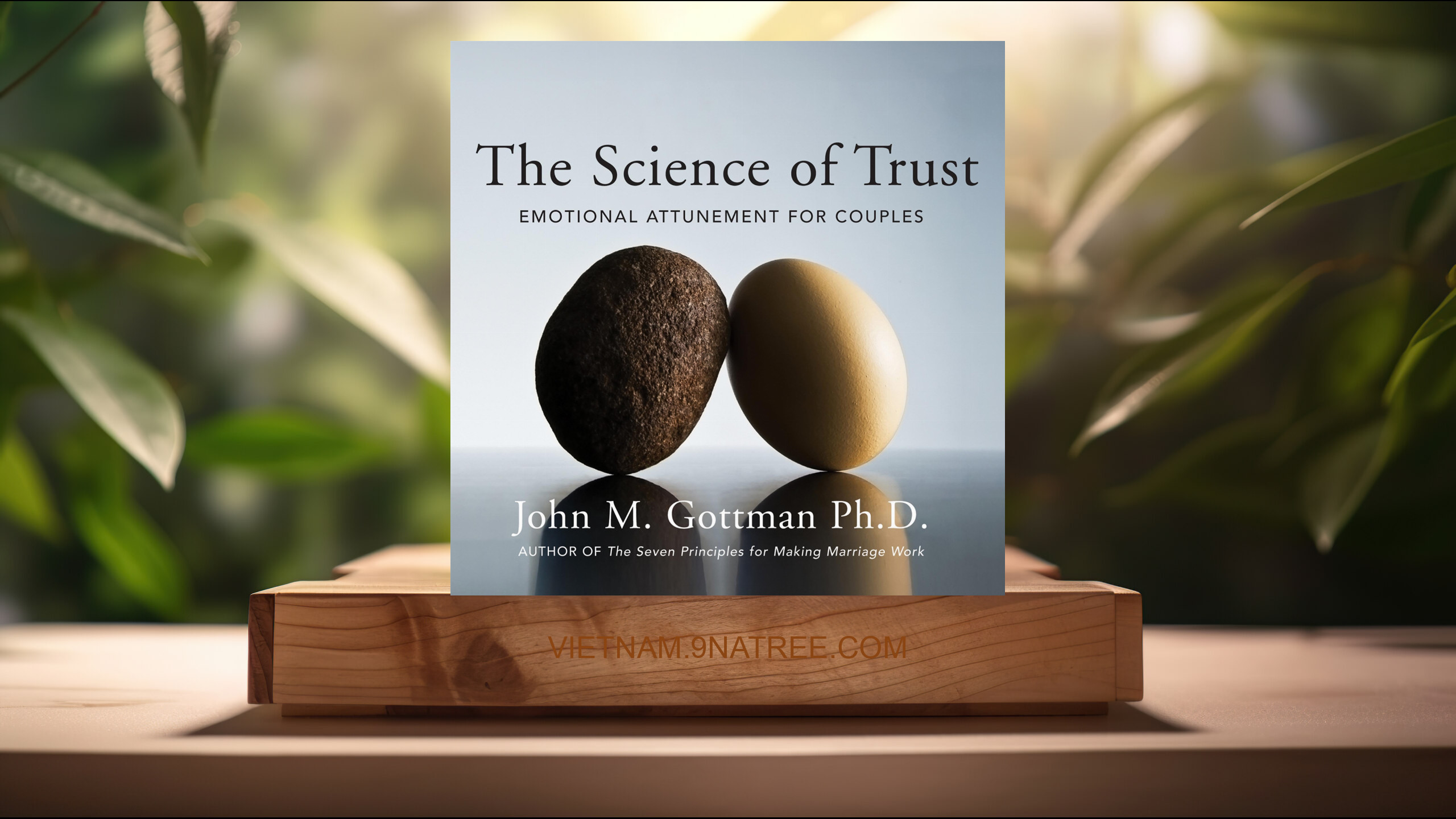 [Đánh giá] The Science of Trust: Emotional Attunement for Couples (John M. Gottman Ph.D.) Tóm tắt.