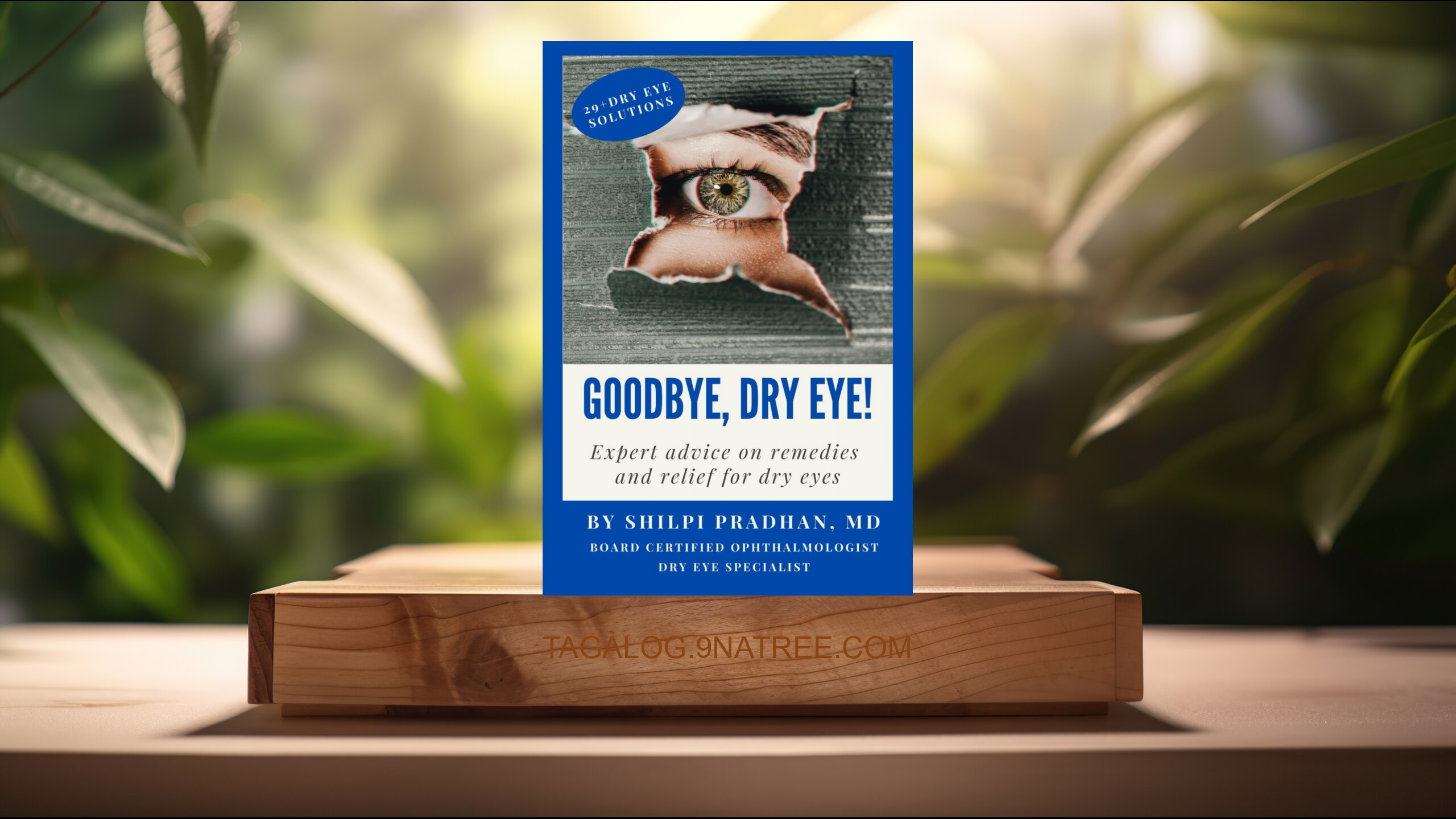 [Pagsusuri] Goodbye, Dry Eye!: Expert advice on remedies and relief for dry eyes (Dr. Shilpi Pradhan) Nabuod.