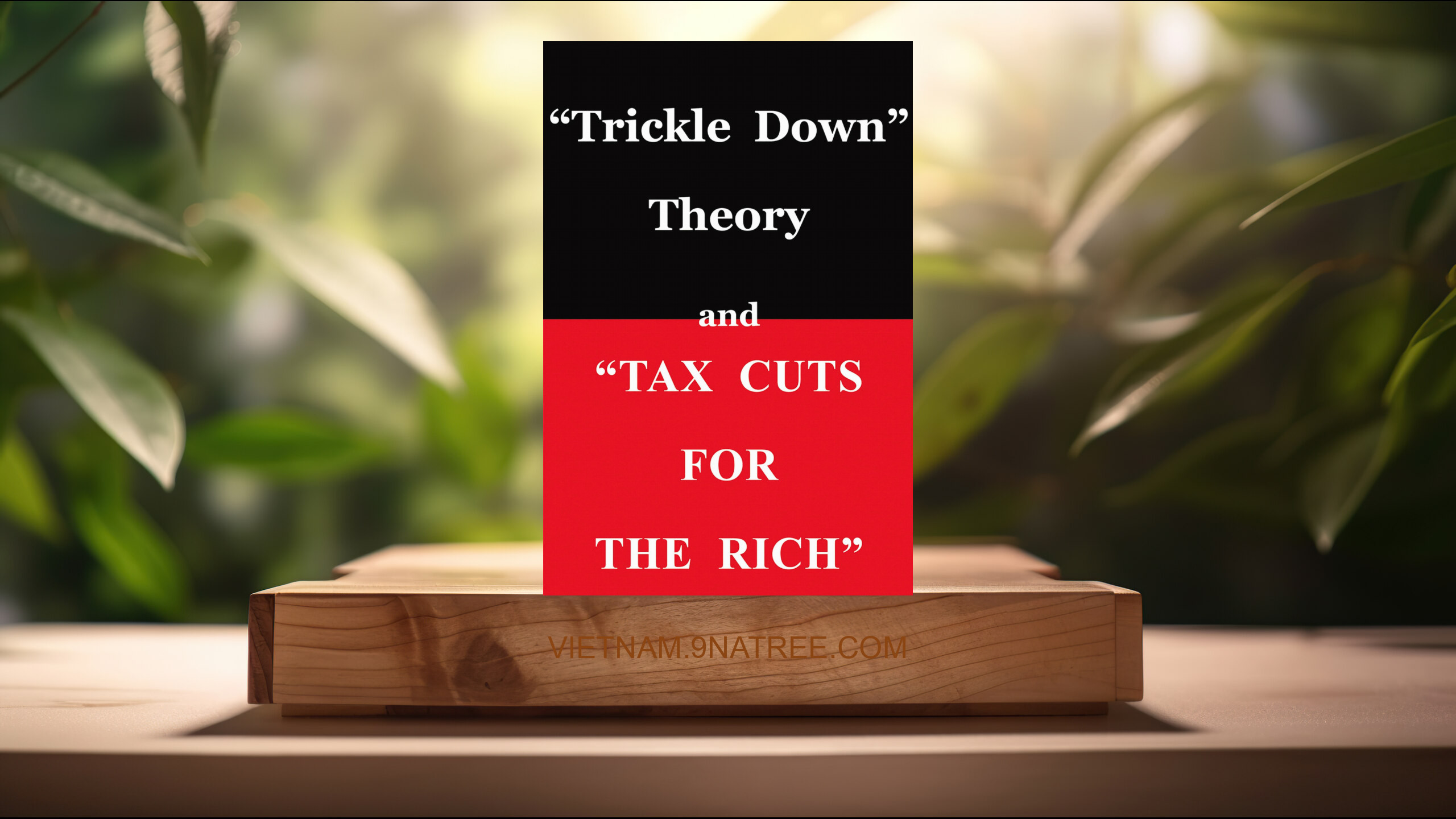 [Đánh giá] "Trickle Down Theory" and "Tax Cuts for the Rich"  (Thomas Sowell) Tóm tắt.