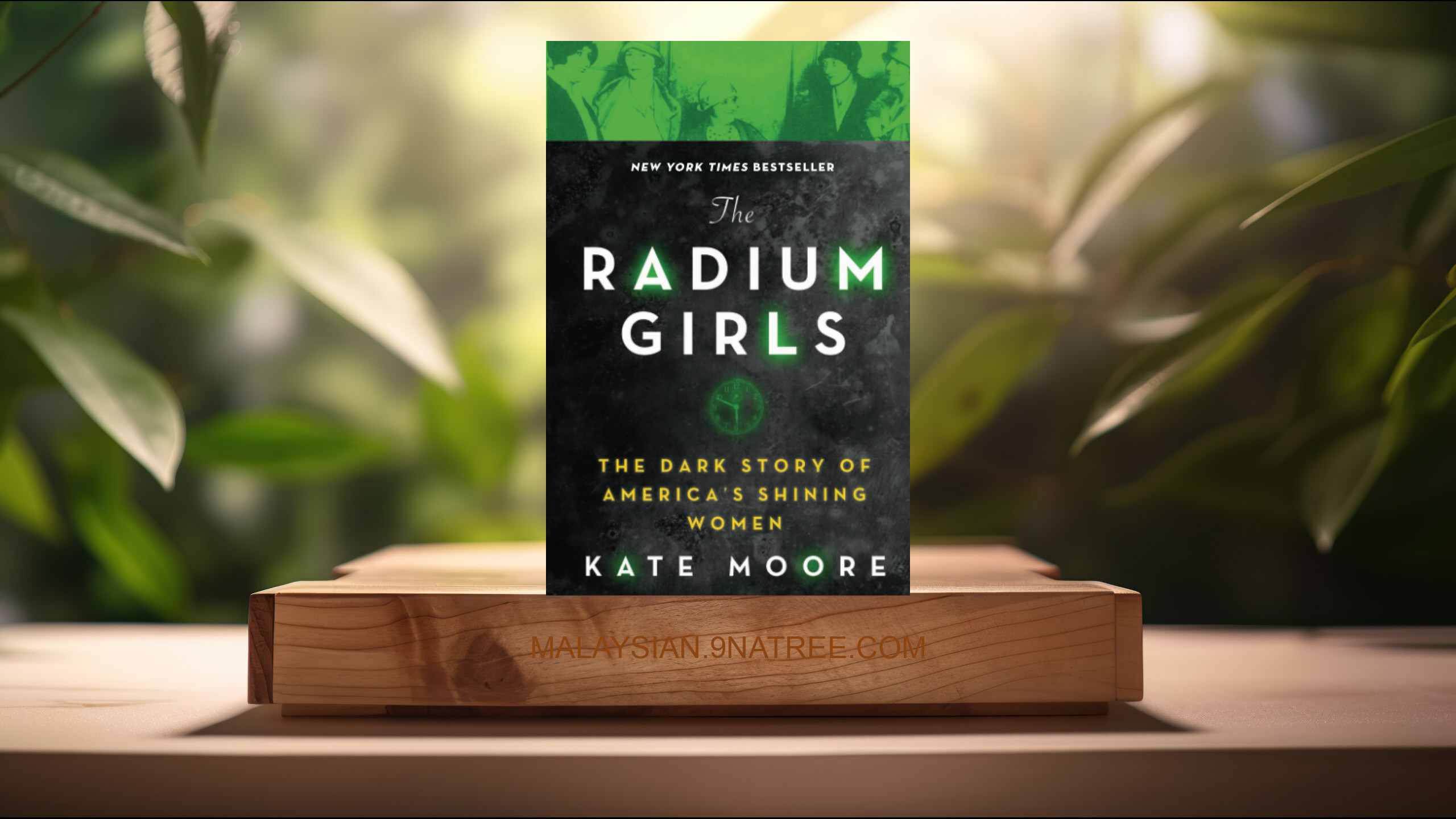 [Ulasan] The Radium Girls (Kate Moore) Diringkaskan.