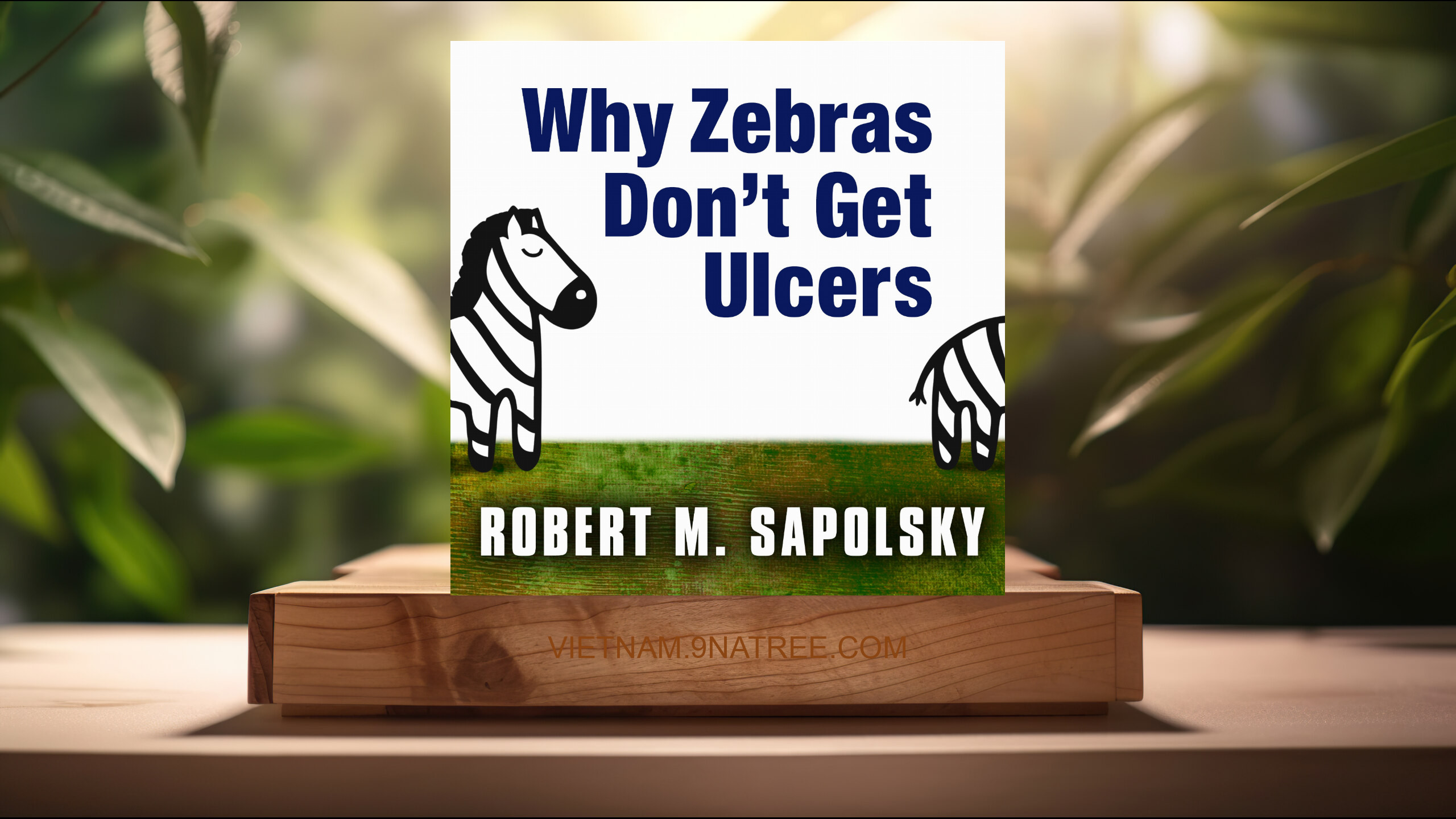 [Đánh giá] Why Zebras Don't Get Ulcers (Robert Sapolsky) Tóm tắt.