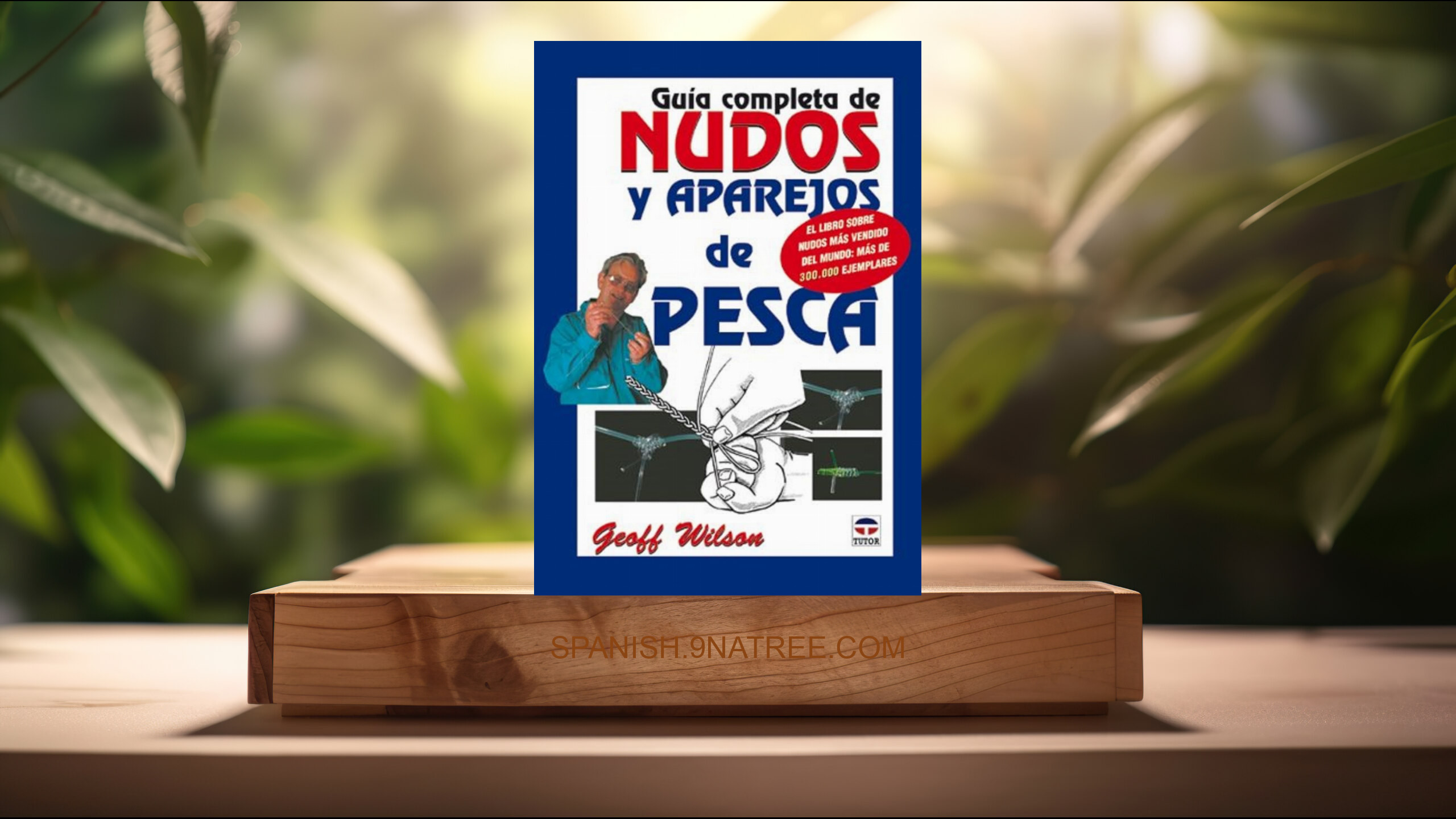 [Reseña] Guia Completa de Nudos y Aparejos de Pesca (Geoff Wilson) Resumida.