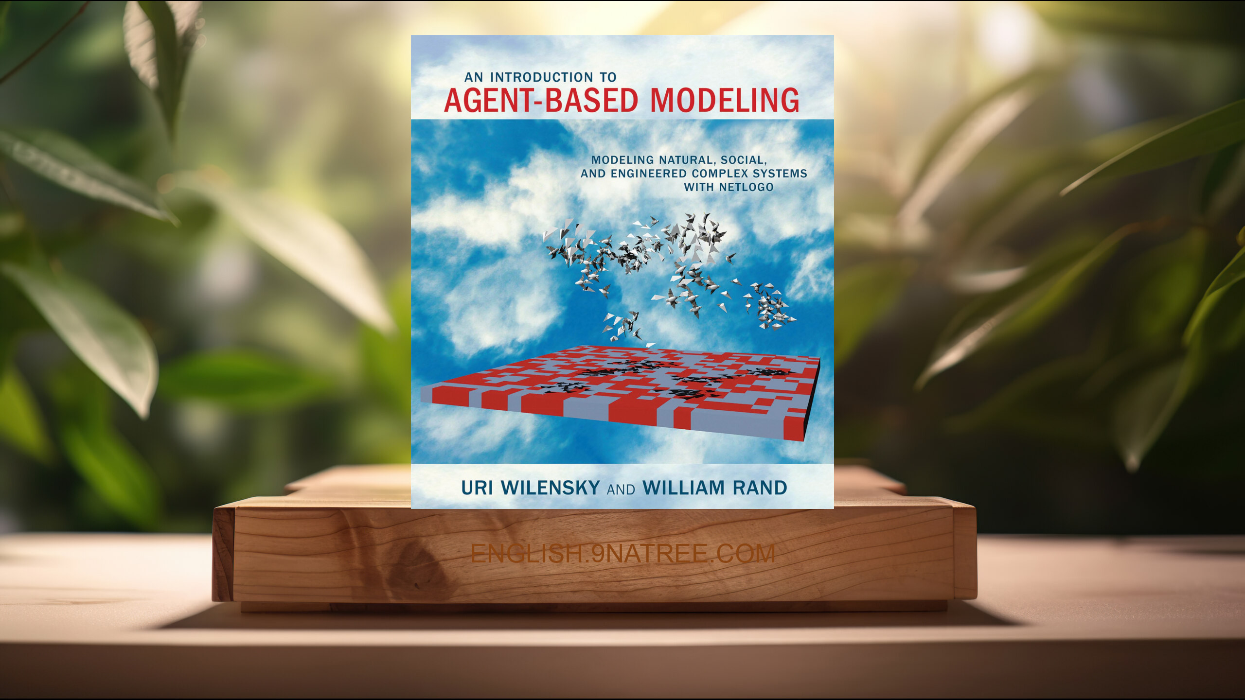 [Review] An Introduction to Agent-Based Modeling (Uri Wilensky) Summarized.