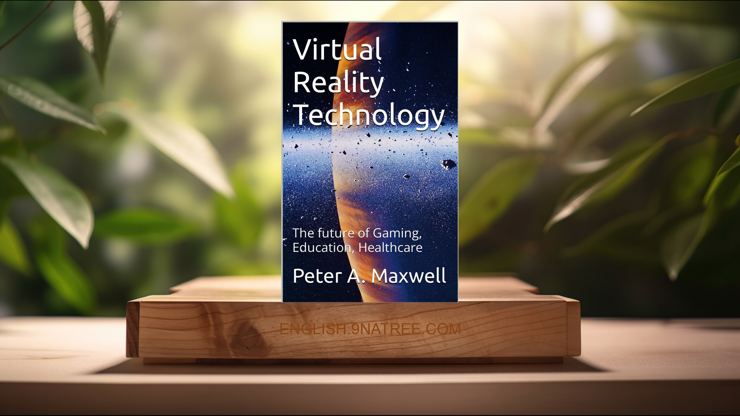[Review] Virtual Reality Technology (Peter A. Maxwell) Summarized.