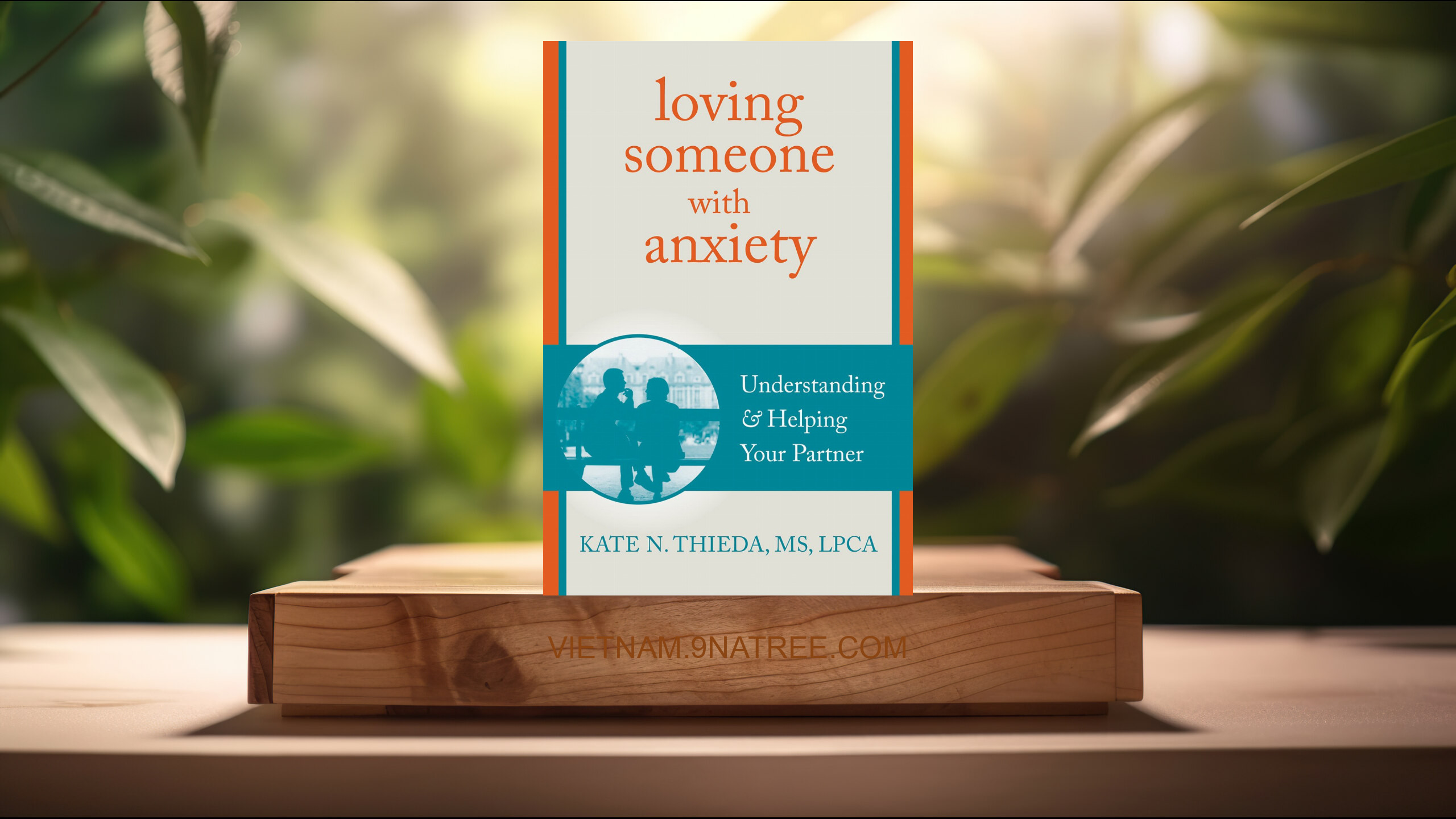 [Đánh giá] Loving Someone with Anxiety: Understanding and Helping Your Partner  (Kate N. Thieda MS LPCA NCC) Tóm tắt.