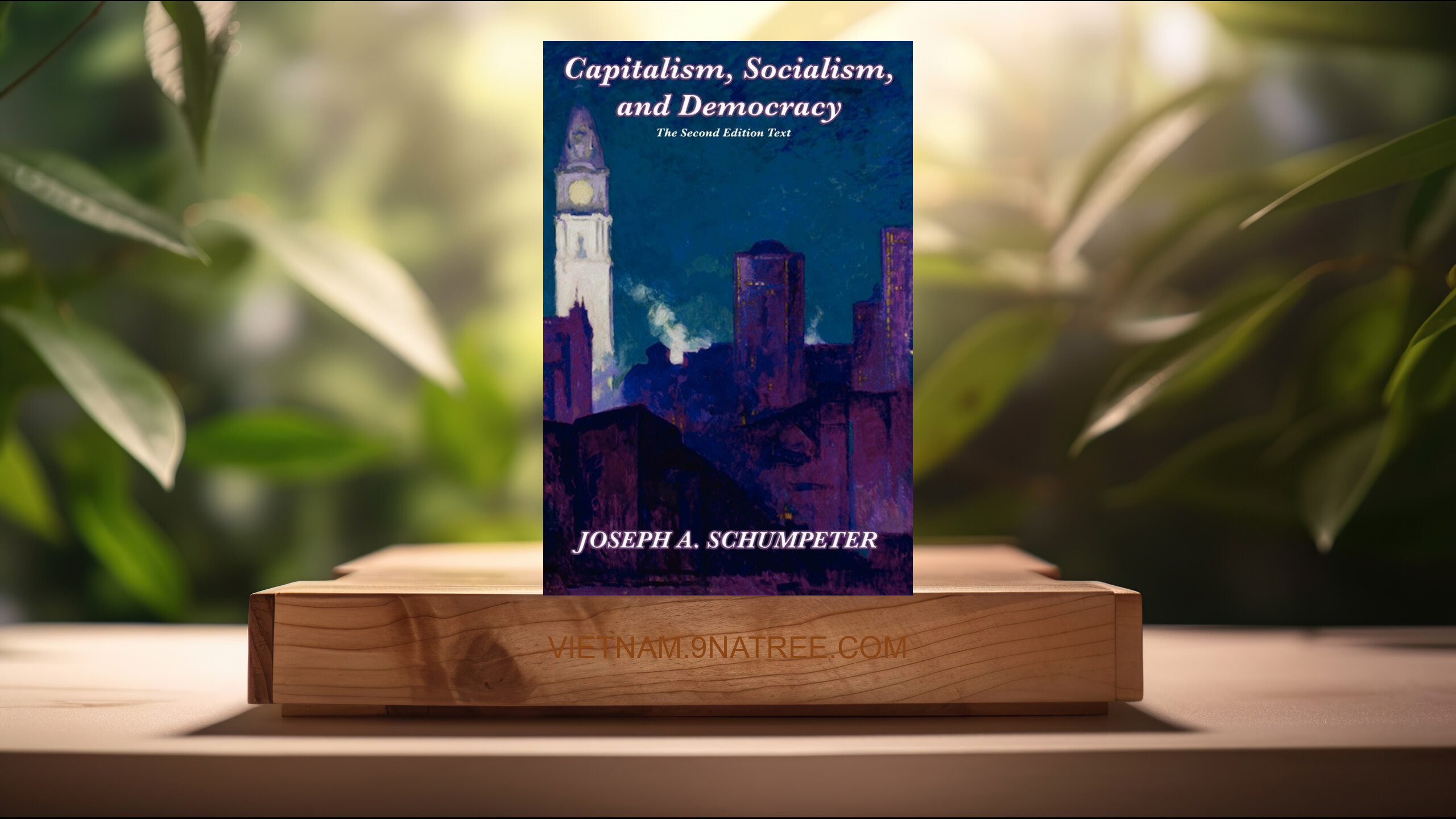 [Đánh giá] Capitalism, Socialism, and Democracy: Second Edition Text (Joseph A. Schumpeter) Tóm tắt.