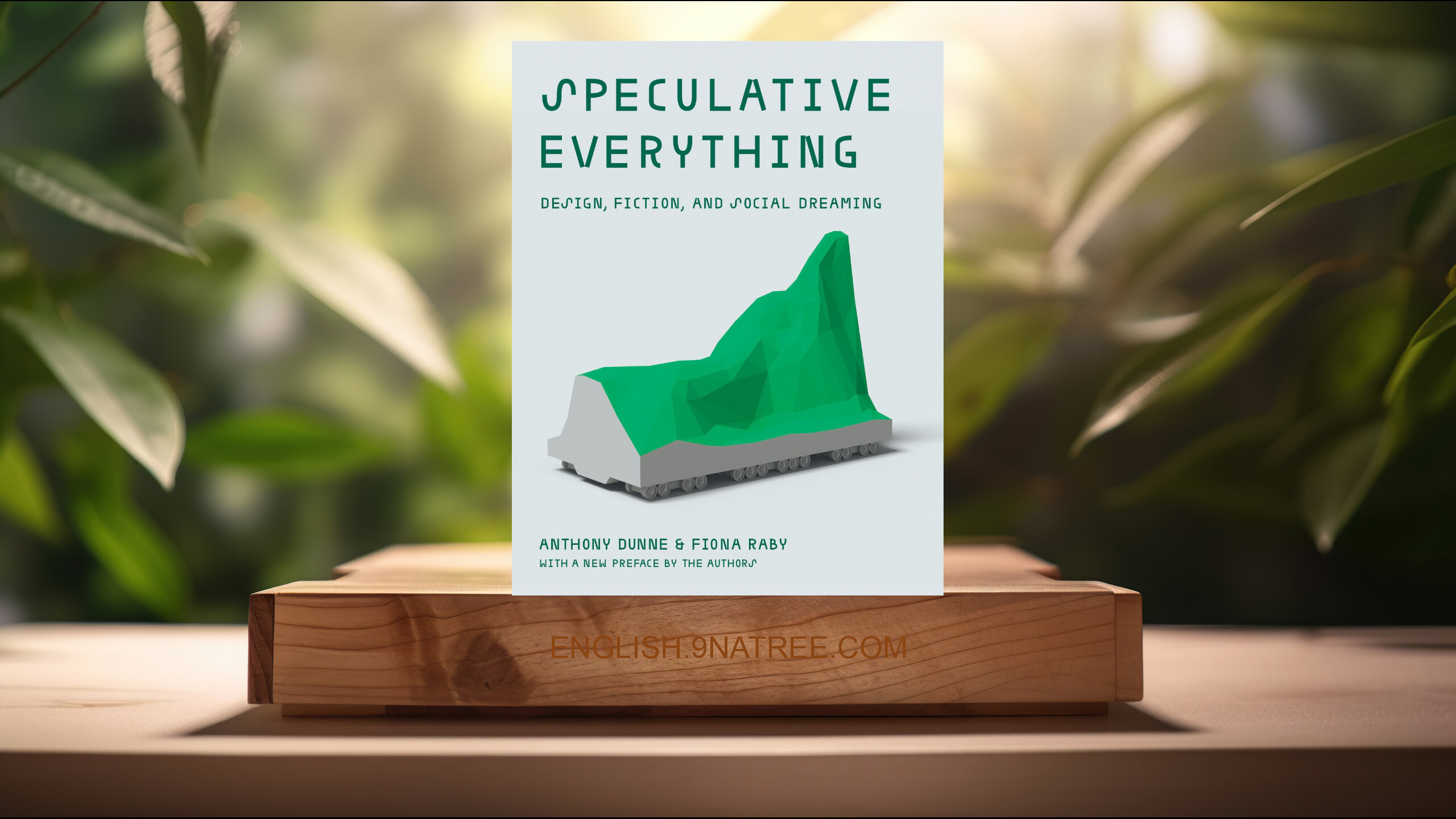 [Review] Speculative Everything, With a new preface by the authors (Anthony Dunne) Summarized.