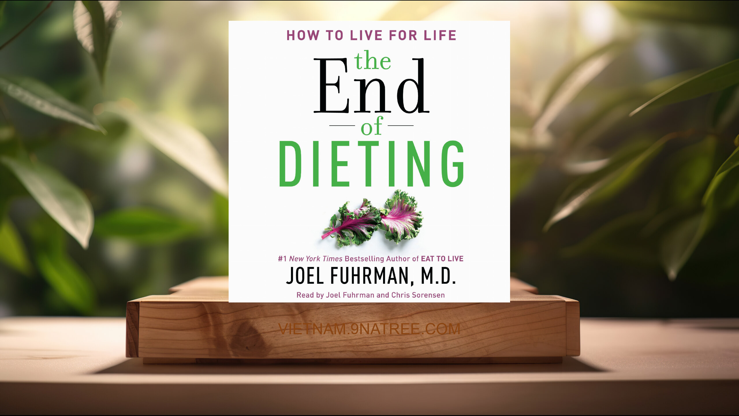 [Đánh giá] The End of Dieting: How to Live for Life (Joel Fuhrman) Tóm tắt.