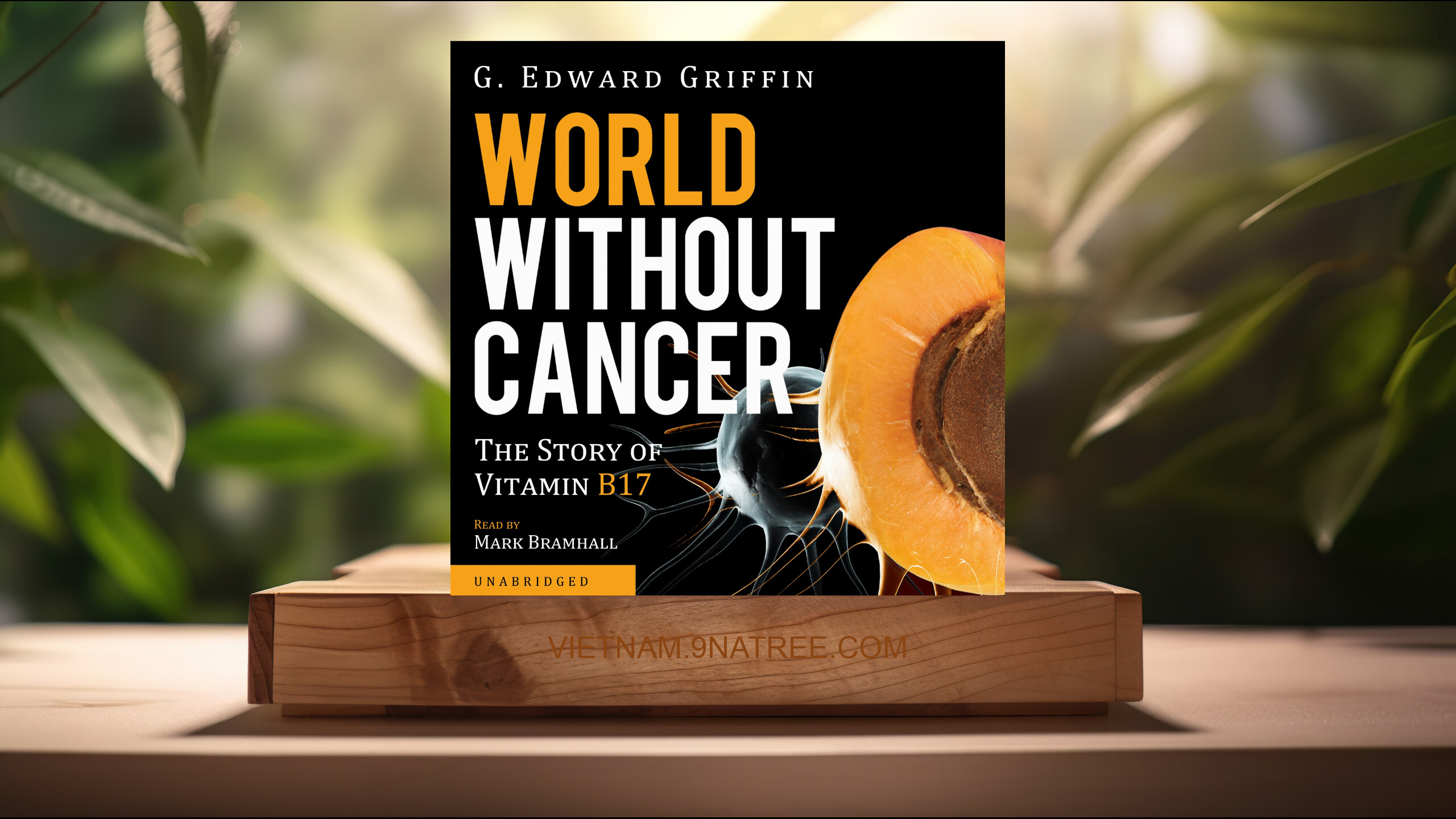 [Đánh giá] World Without Cancer: The Story of Vitamin B17 (G. Edward Griffin) Tóm tắt.