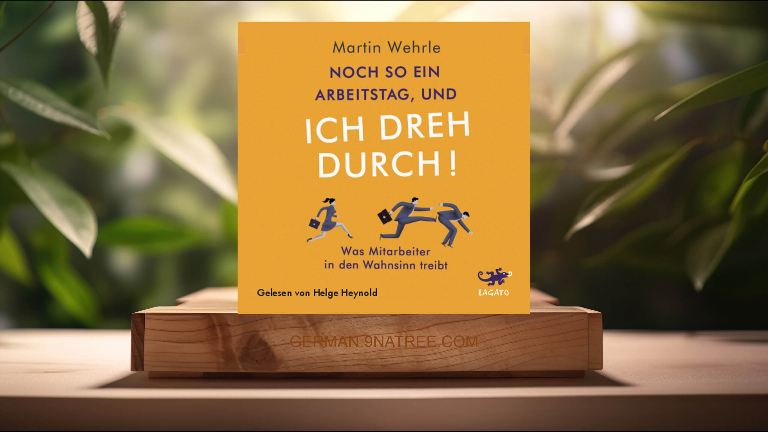 [Rezensiert] Noch so ein Arbeitstag, und ich dreh durch! (Martin Wehrle) Zusammengefasst.