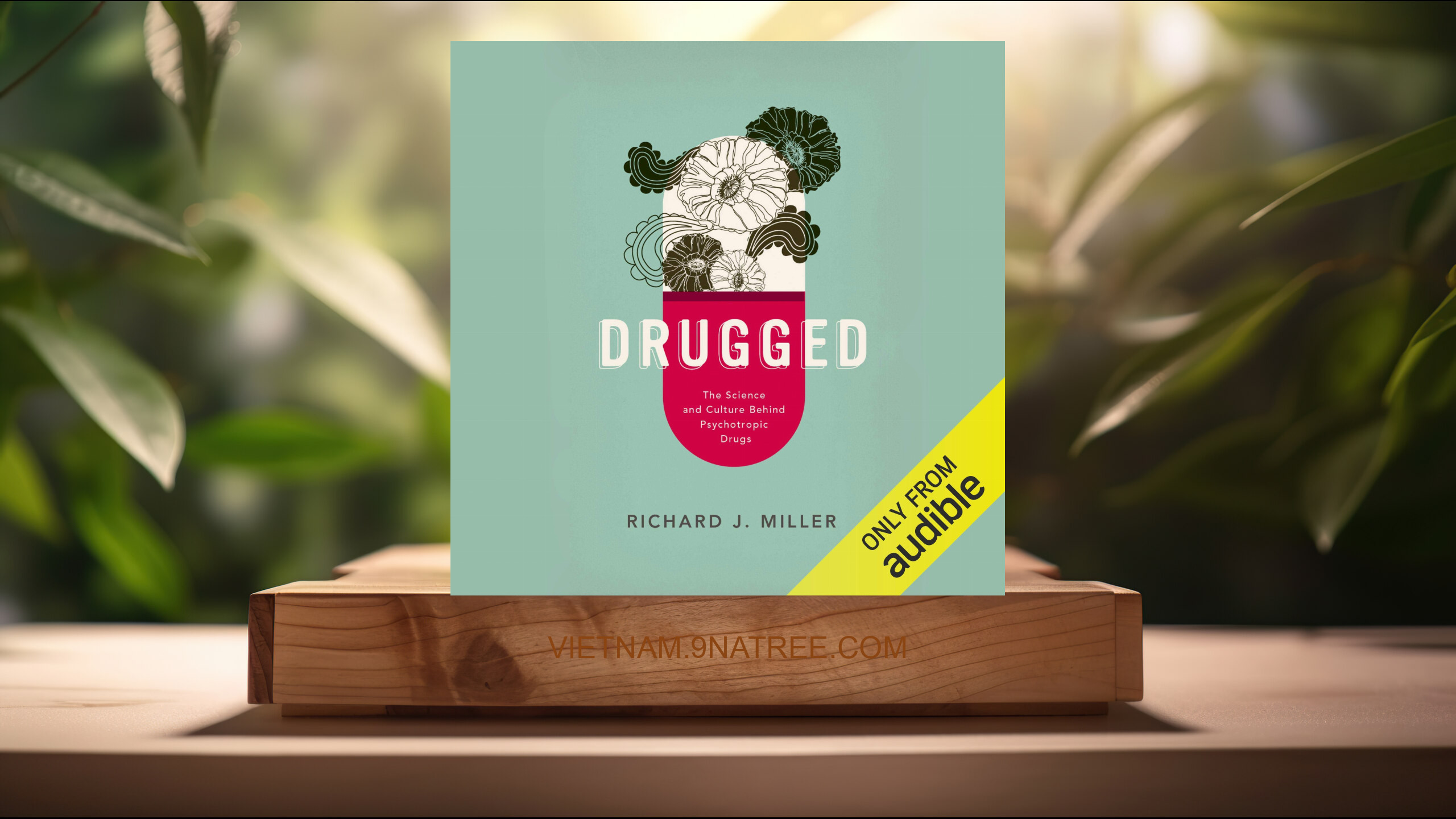 [Đánh giá] Drugged: The Science and Culture Behind Psychotropic Drugs (Richard J. Miller) Tóm tắt.