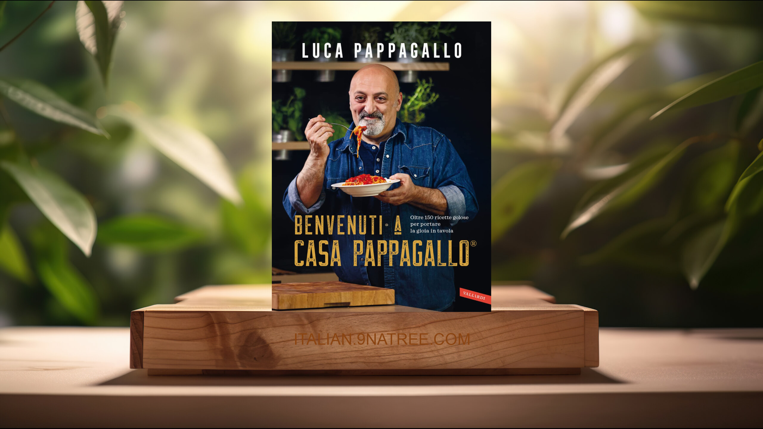 [Recensione] Benvenuti a Casa Pappagallo®. Oltre 150 ricette golose per portare la gioia in tavola (Luca Pappagallo) Riassunto.