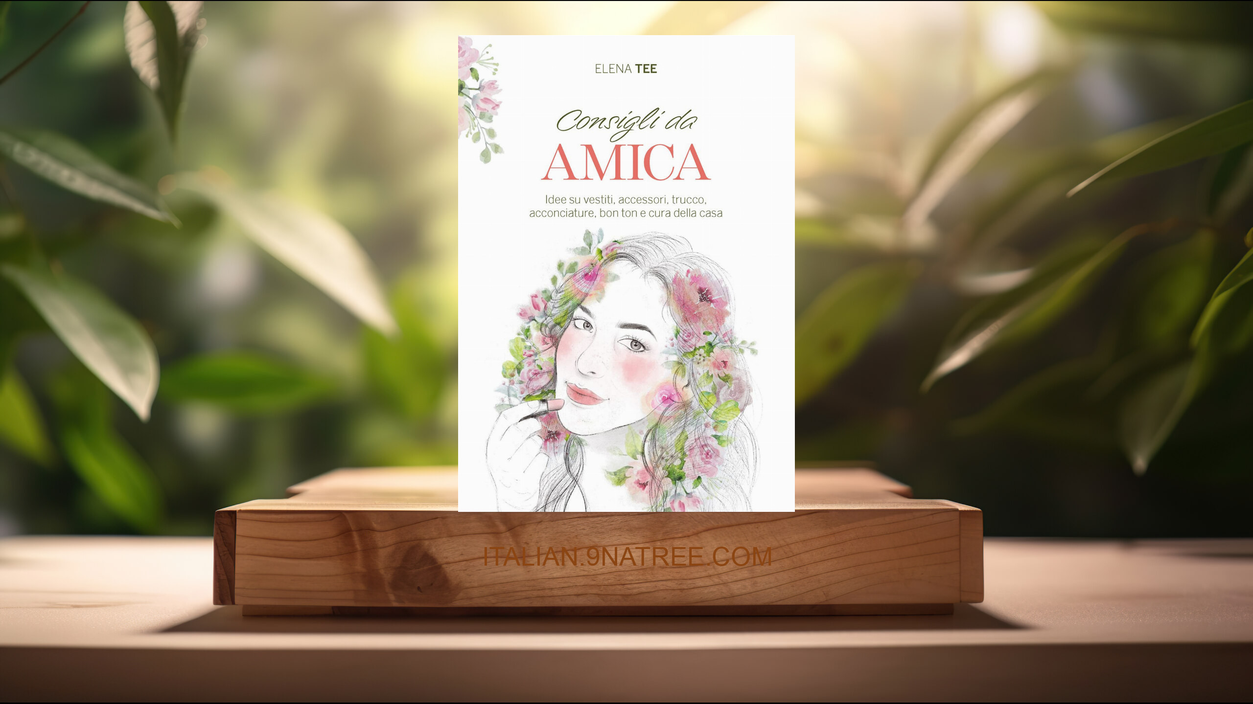[Recensione] Consigli da amica. Idee su vestiti, accessori, trucco, acconciature, bon ton e cura della casa (Elena Tee) Riassunto.