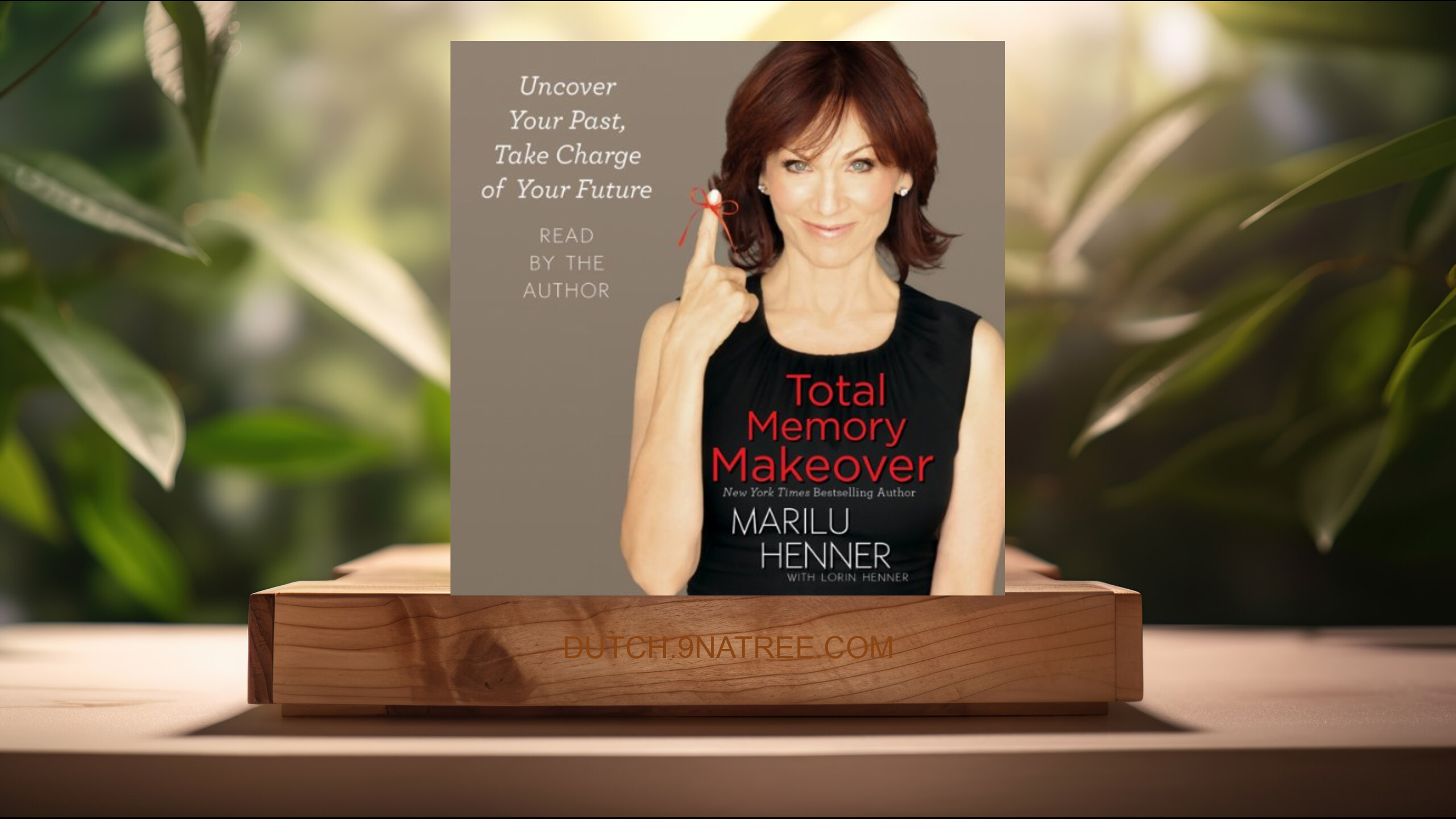 [Boekrecensie] Total Memory Makeover: Uncover Your Past, Take Charge of Your Future (Marilu Henner) Boeksamenvatting.