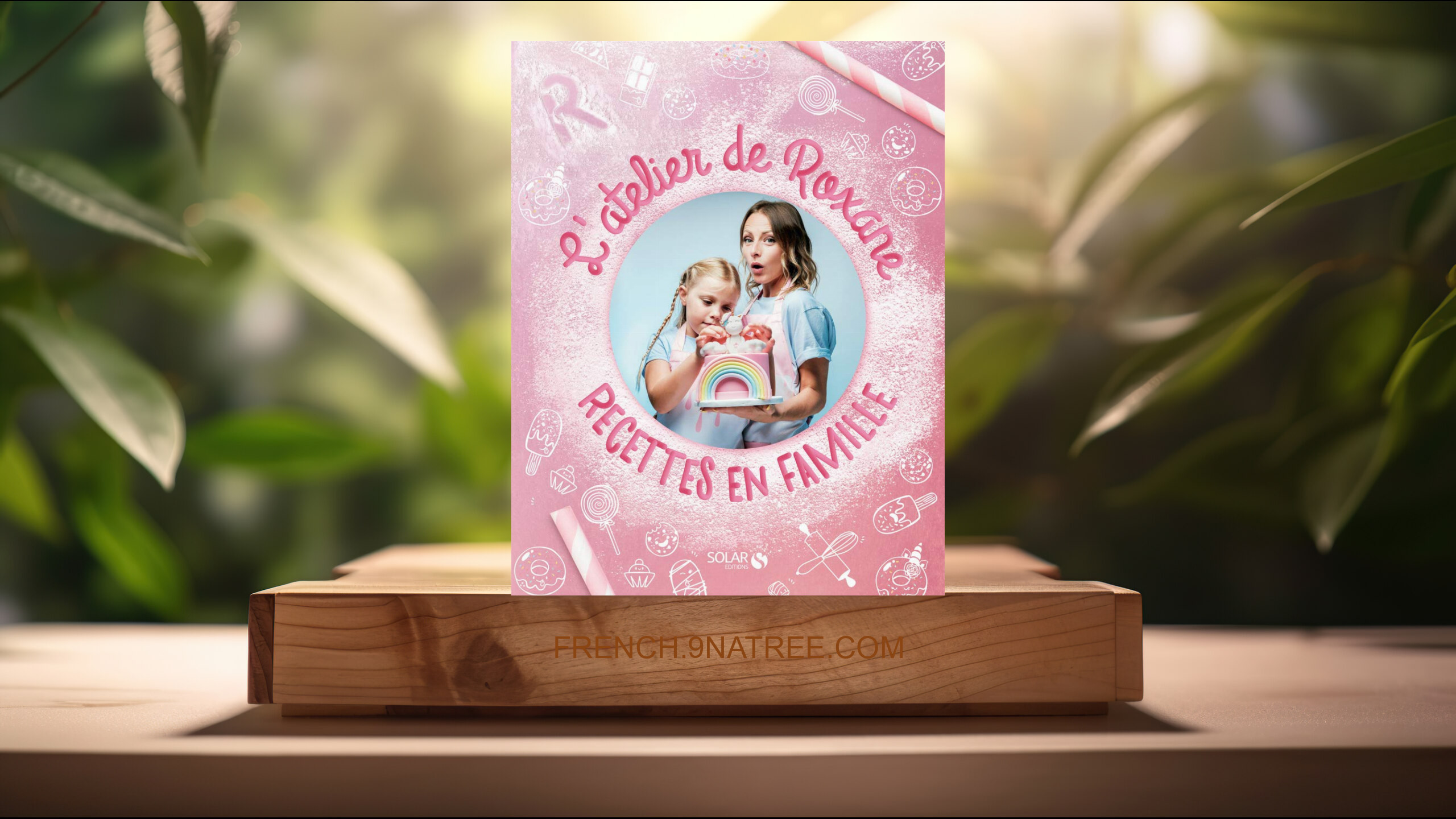 [Critique] L'atelier de Roxane - Recettes en famille (Roxane) Résumé.