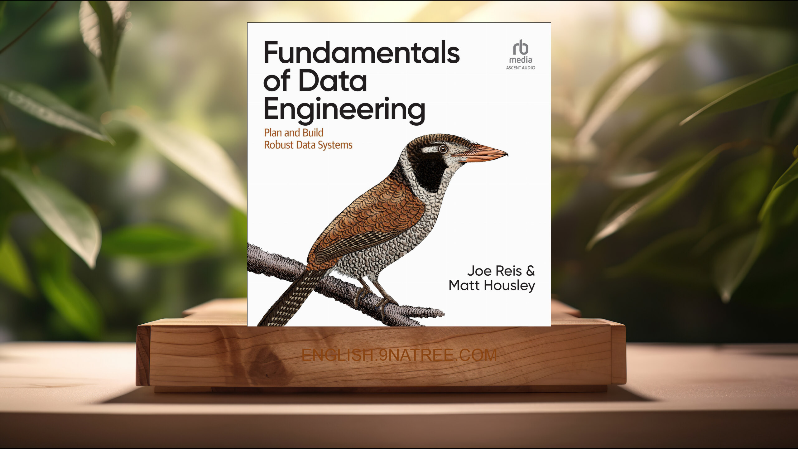 [Review] Fundamentals of Data Engineering: Plan and Build Robust Data Systems (Joe Reis) Summarized.