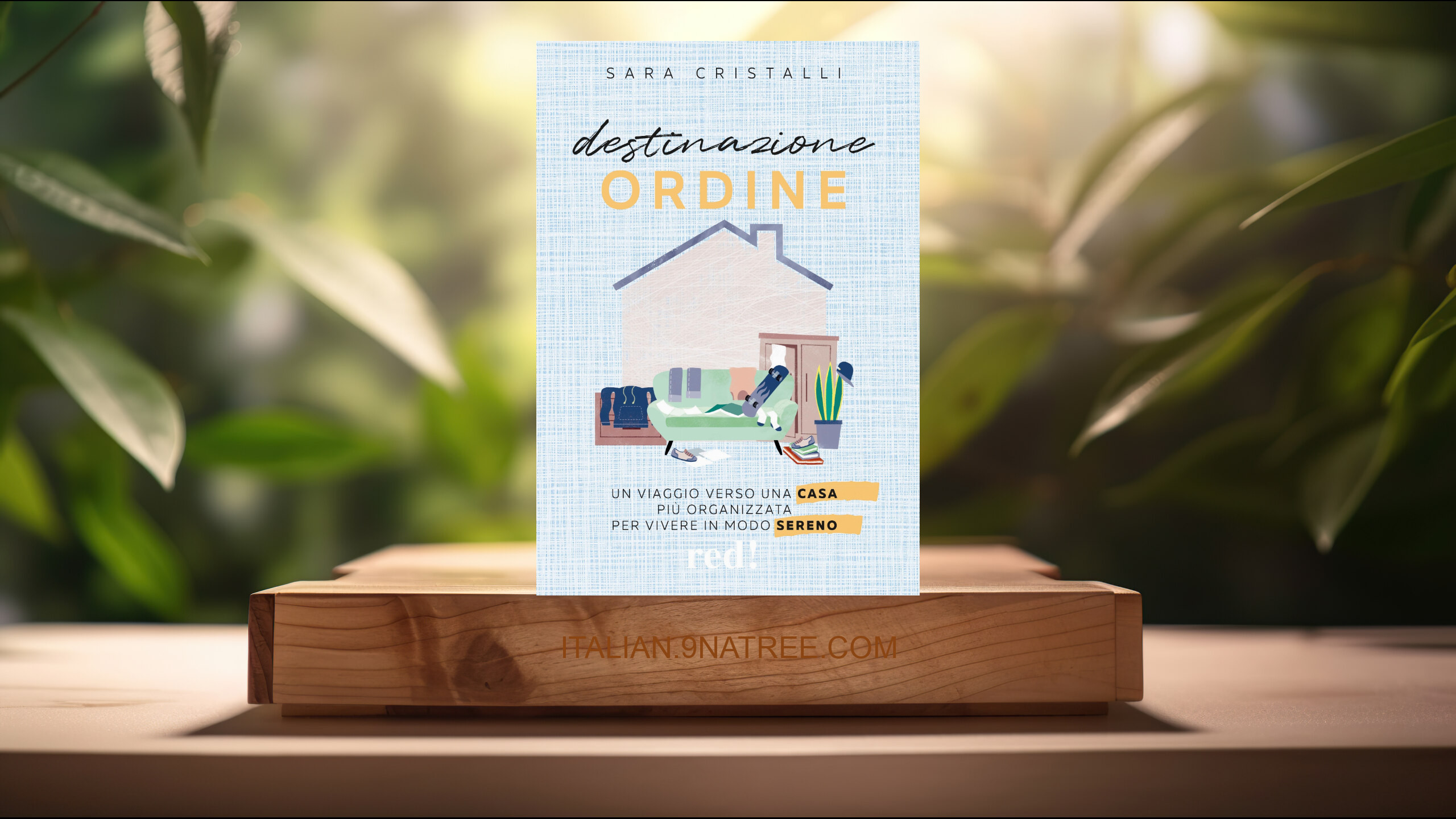 [Recensione] Destinazione ordine. Un viaggio verso una casa più organizzata per vivere in modo sereno (Sara Cristalli) Riassunto.