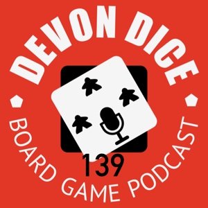 139. Devon Dice Podcast, Board Games, News, Tariffs and more