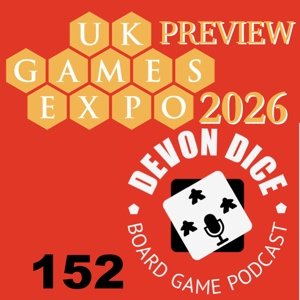152 The Devon Dice Podcast: The UKGE 2026 Preview show