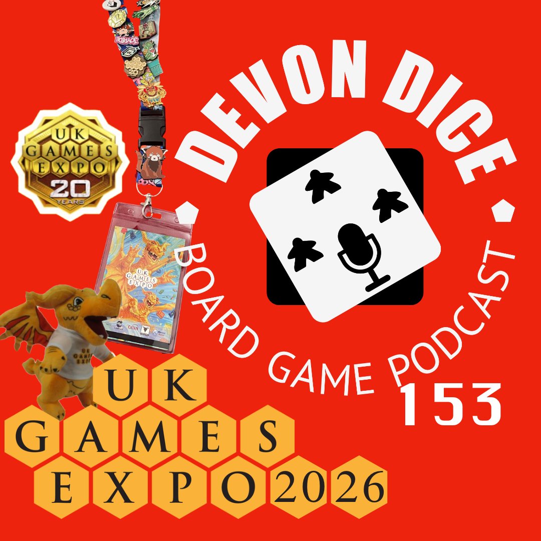 153 Devon Dice Podcast: The After Show, of the UKGE 2026 Show