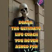D - Death: The Ultimate Life Coach You Never Asked For