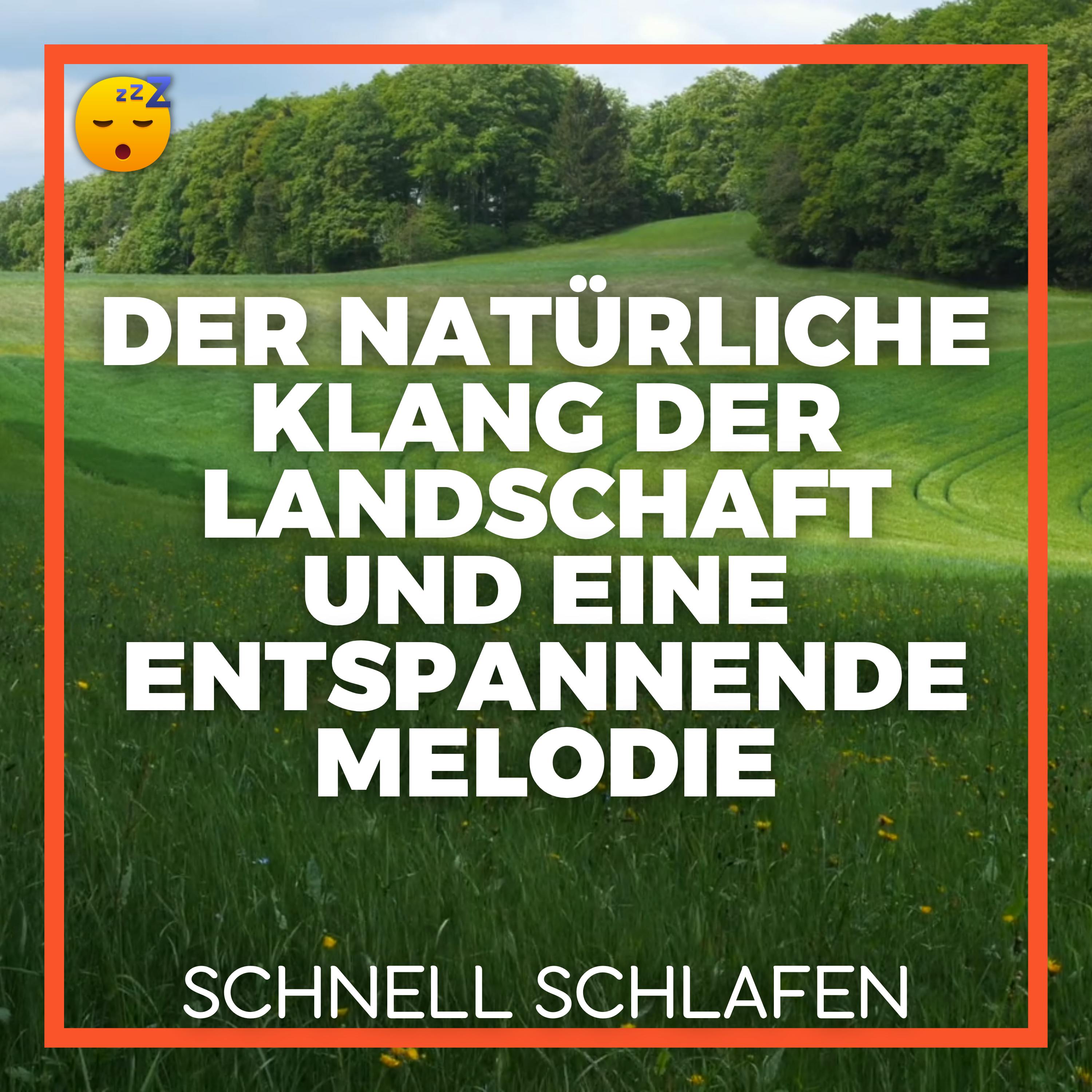 Der Natürliche Klang der LANDSCHAFT und eine Entspannende MELODIE für Ruhigen SCHLAF