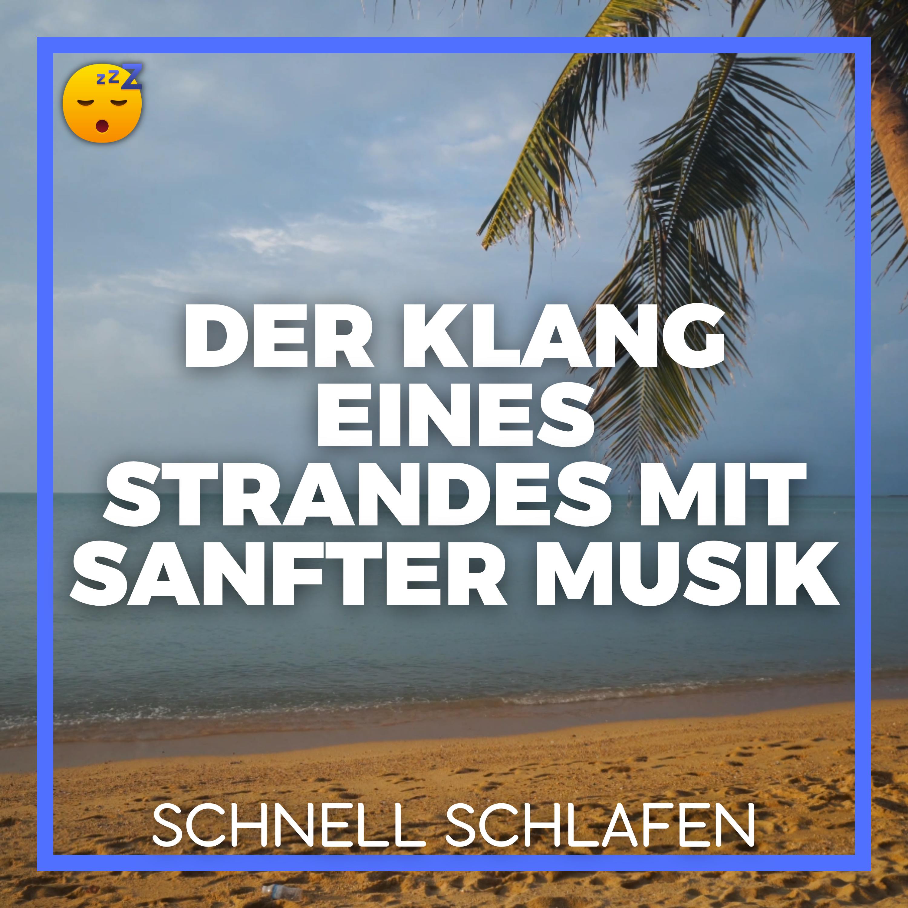 Der Klang eines STRANDES mit Sanfter MUSIK für Schnelles EINSCHLAFEN