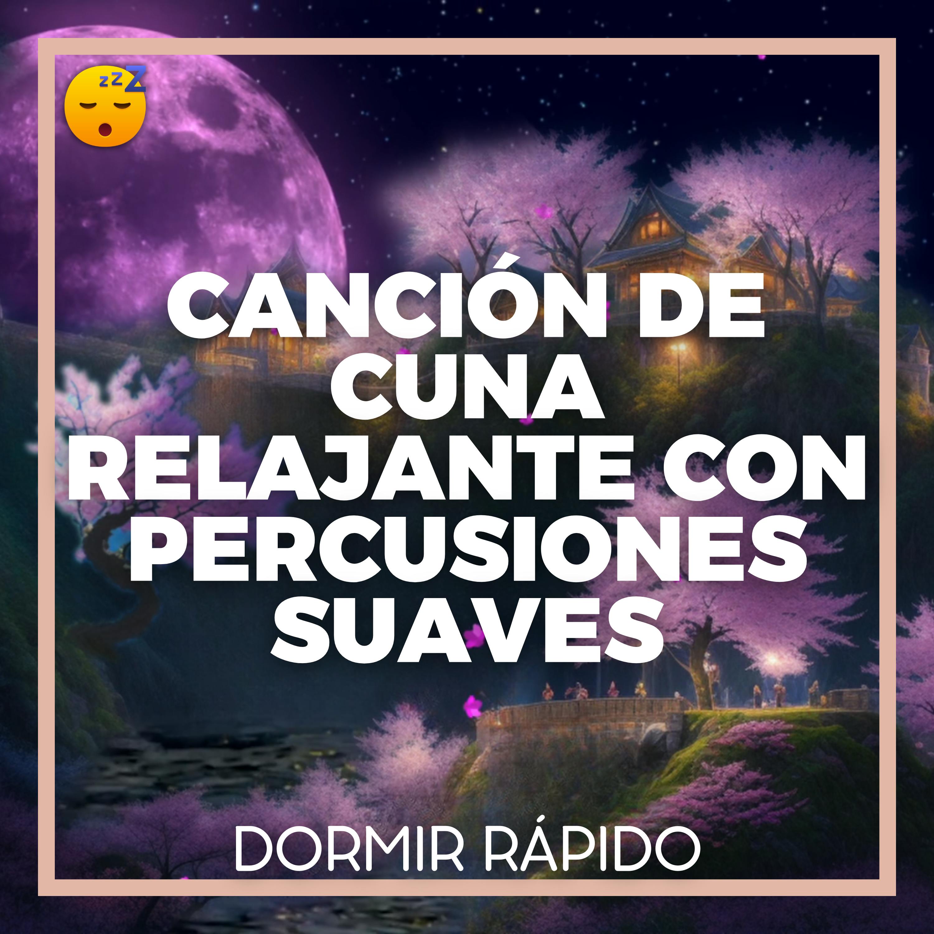  CANCIÓN DE CUNA Relajante con Percusiones Suaves para DORMIR Rápido