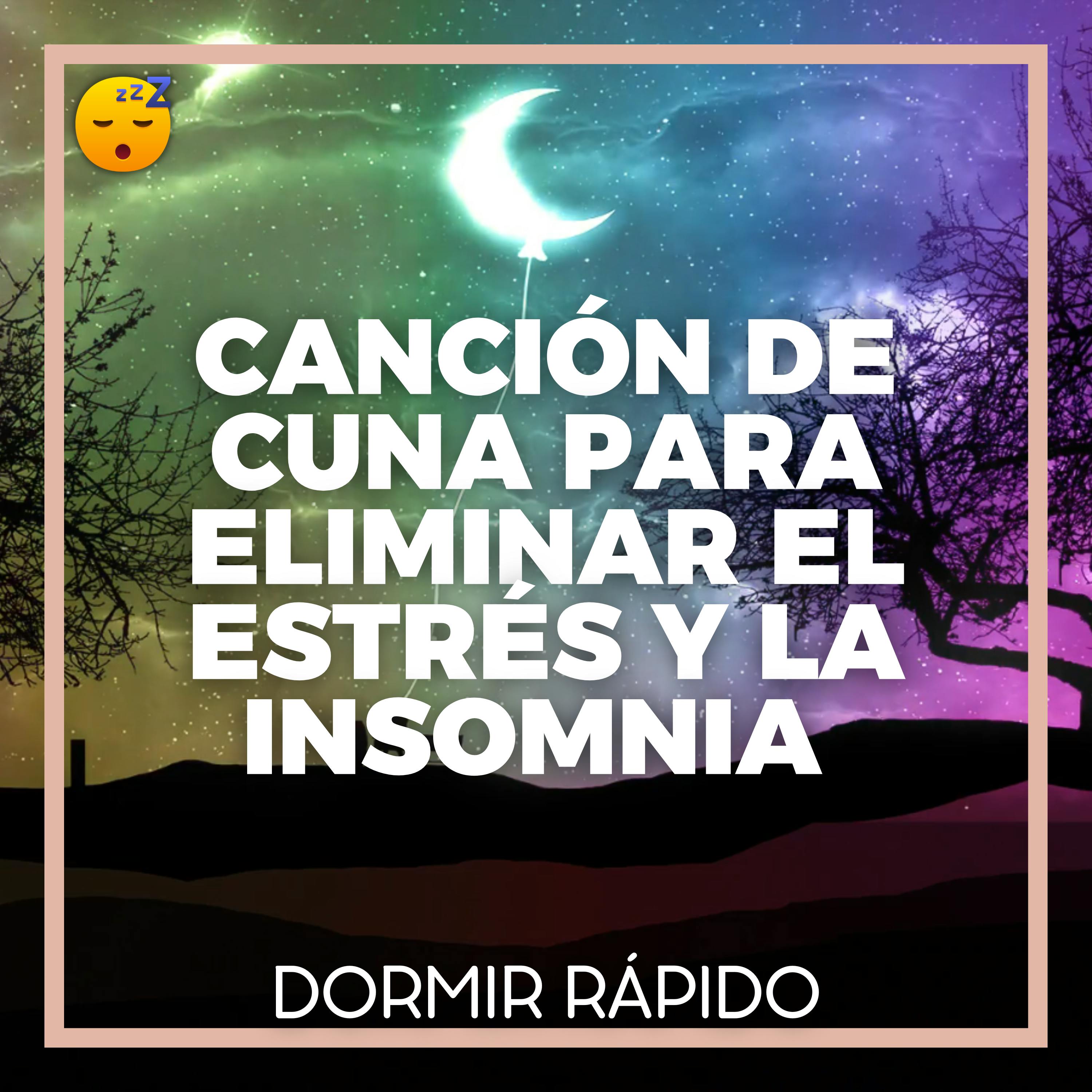 CANCIÓN DE CUNA : Sonidos Relajantes para Eliminar el ESTRÉS y la INSOMNIA