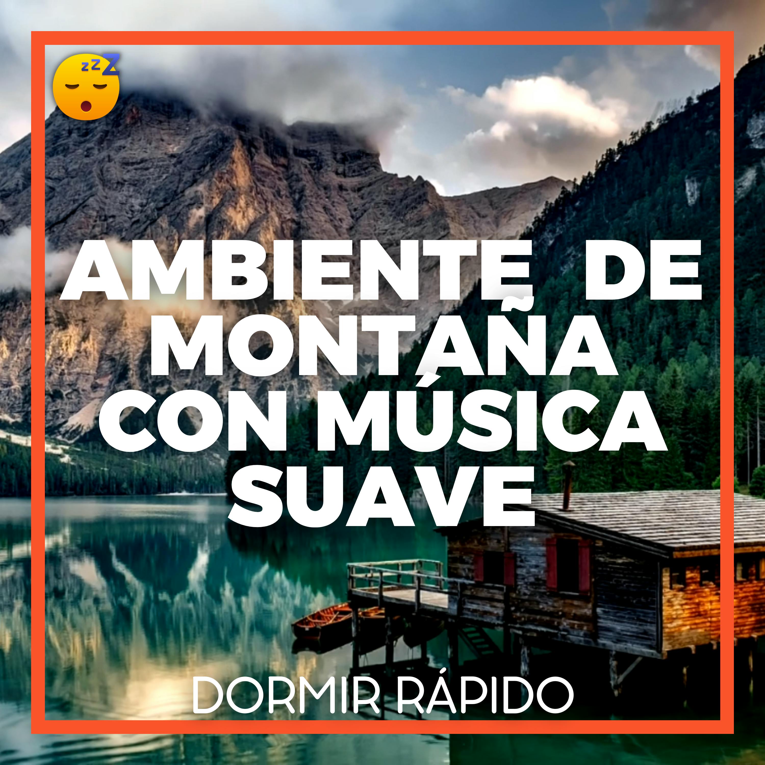 Ambiente Tranquilo de MONTAÑA con MÚSICA Suave para Favorecer un SUEÑO Reparador