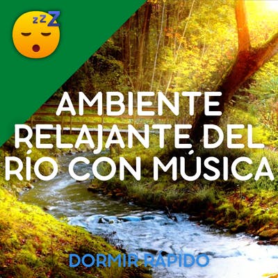 Ambiente Relajante del RÍO con MÚSICA para un SUEÑO Reparador