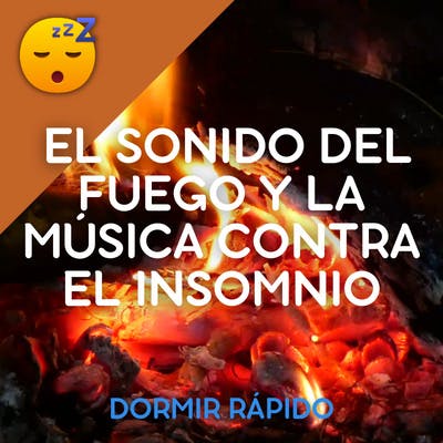 Combata el INSOMNIO con el Sonido del FUEGO y la MÚSICA