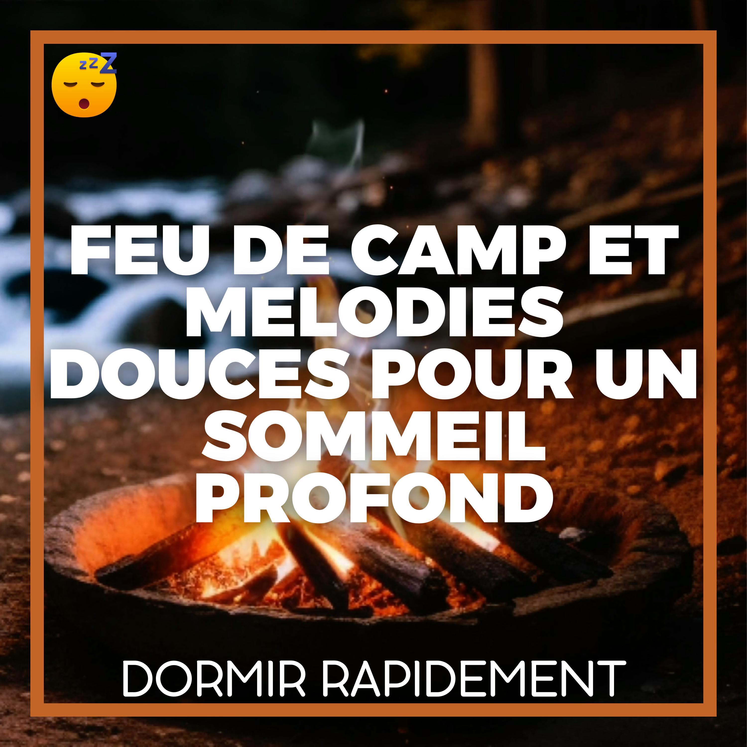  FEU DE CAMP et MELODIES Douces pour un SOMMEIL Profond
