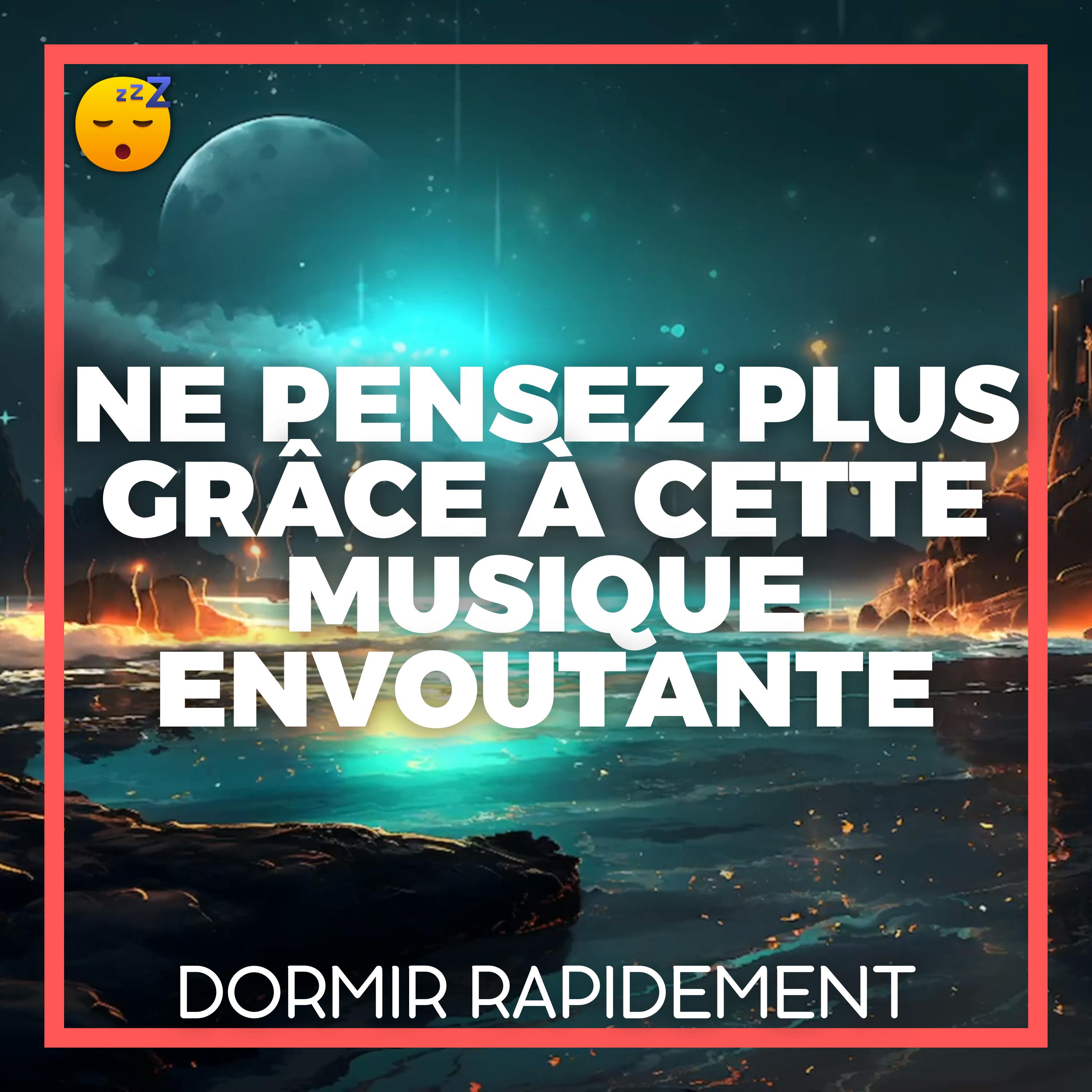  Ne Pensez plus grâce à cette MUSIQUE Envoutante