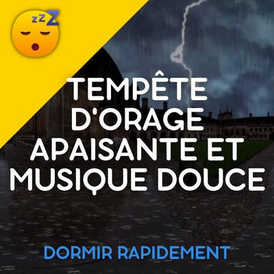 ⛈️ Tempête d'ORAGE Apaisante et MUSIQUE Douce pour un SOMMEIL Profond