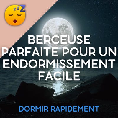 La BERCEUSE Parfaite pour un ENDORMISSEMENT Facile